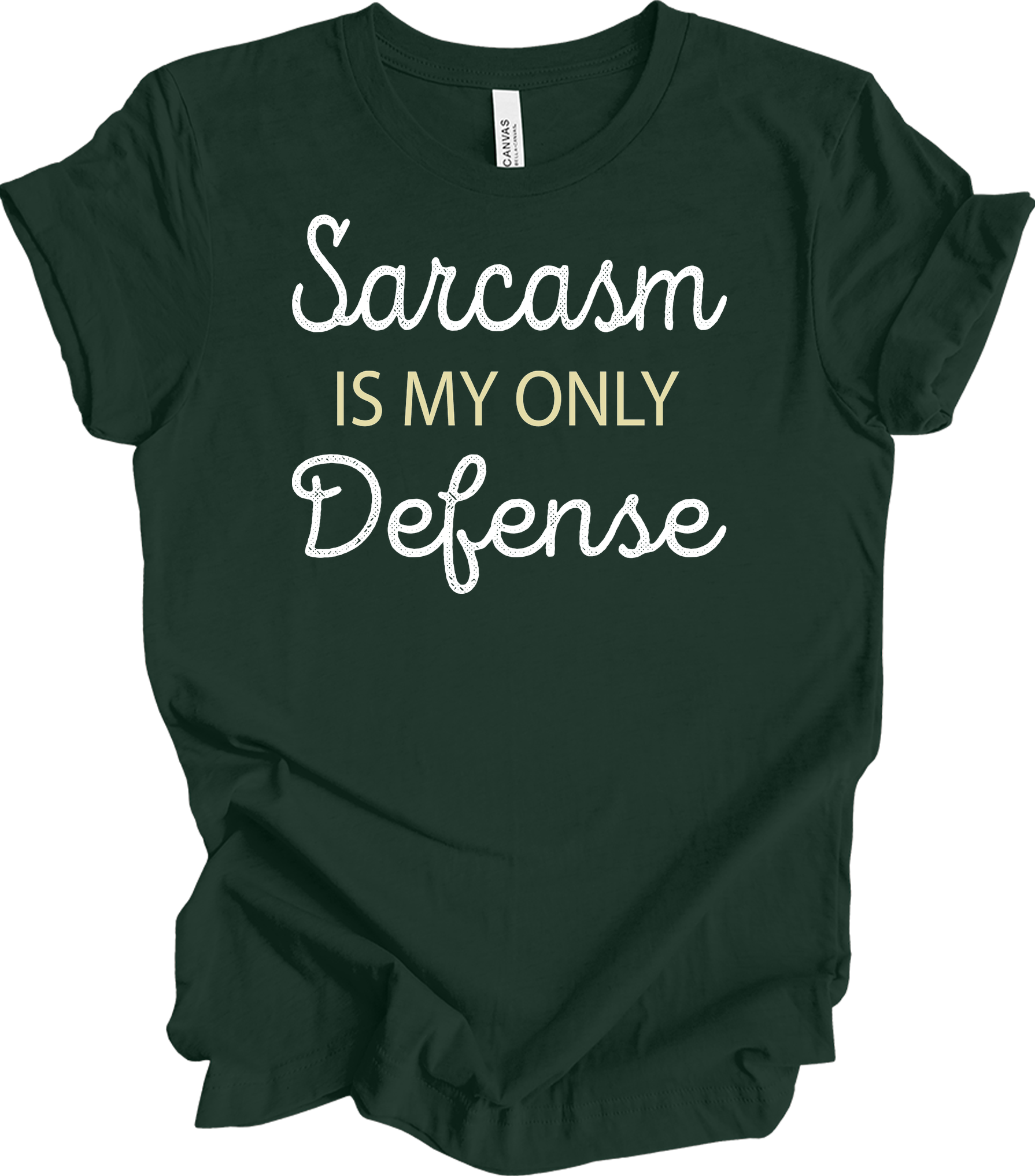 Sarcasm Is My Only Defense T-Shirt in Forest