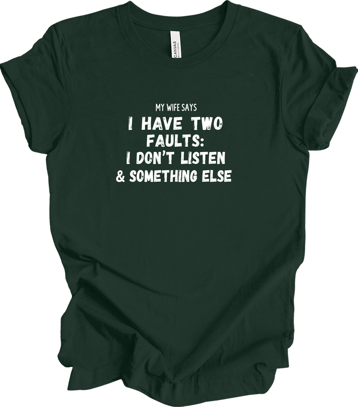 My Wife Says Two Faults T-Shirt in Forest