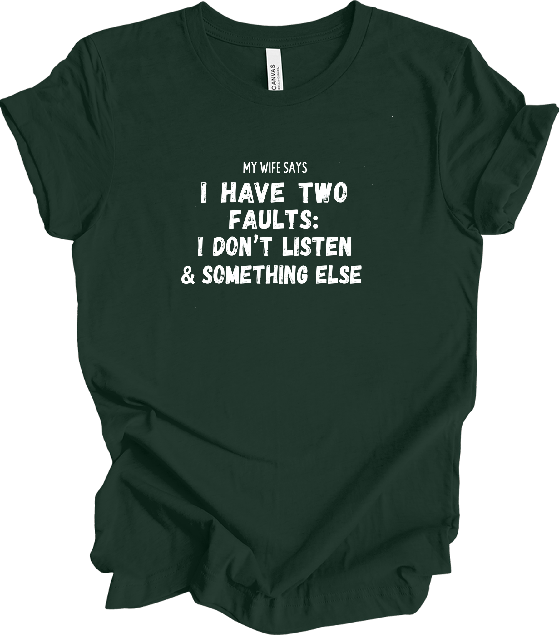 My Wife Says Two Faults T-Shirt in Forest