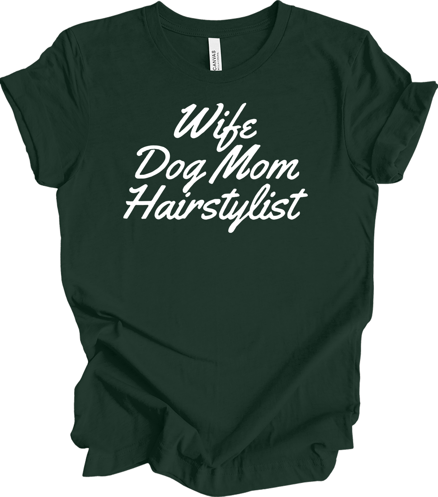 Wife Dog Mom Hairstylist T-Shirt in Forest