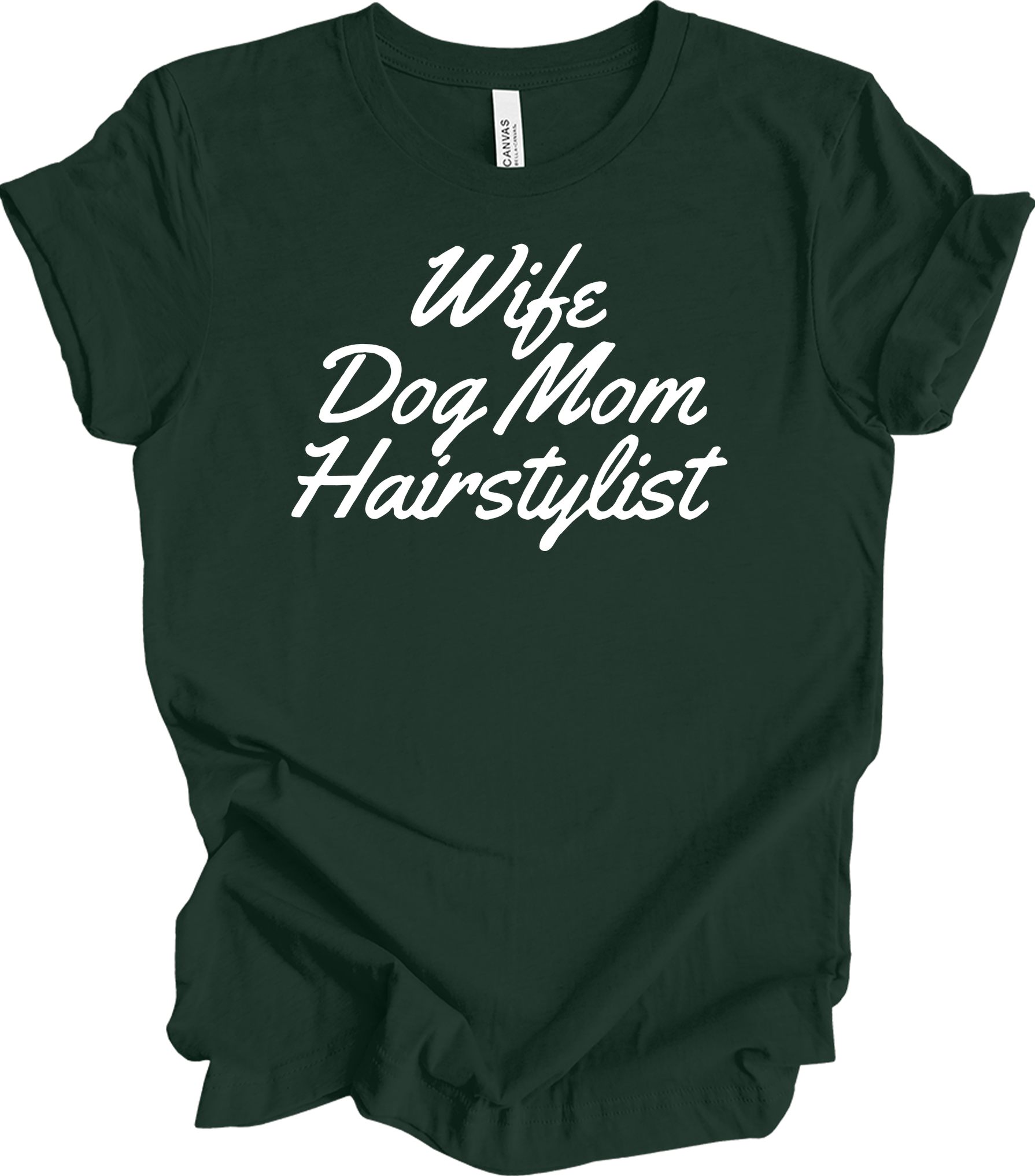 Wife Dog Mom Hairstylist T-Shirt in Forest