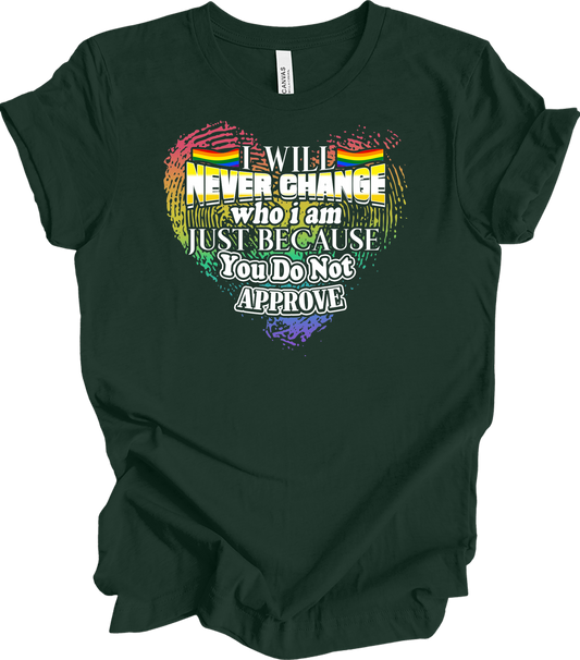 LGBT Gay Pride I Will Never Change Who I Am Rainbow T-Shirt in Forest
