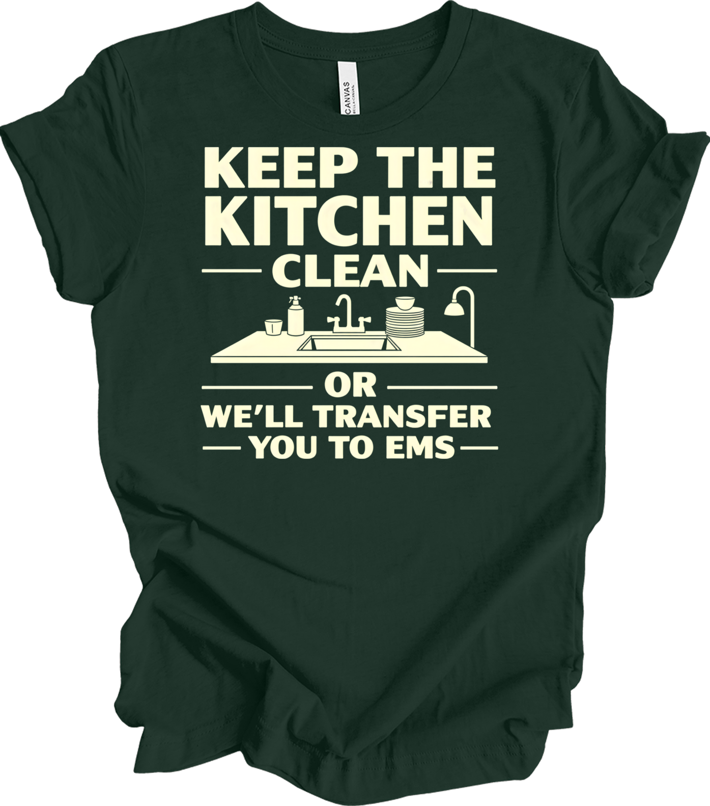 Keep Kitchen Clean EMS Humor T-Shirt in Forest
