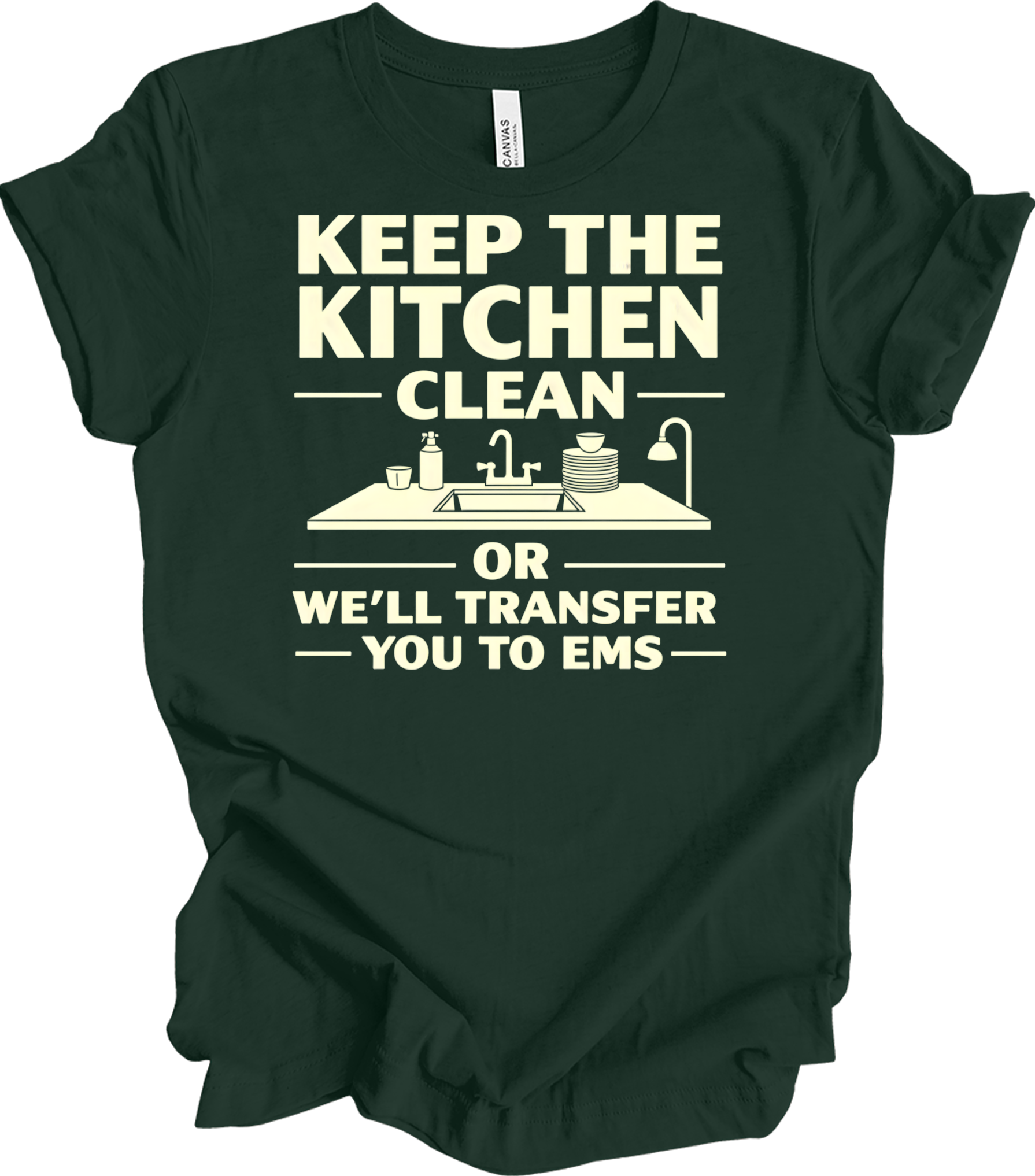 Keep Kitchen Clean EMS Humor T-Shirt in Forest