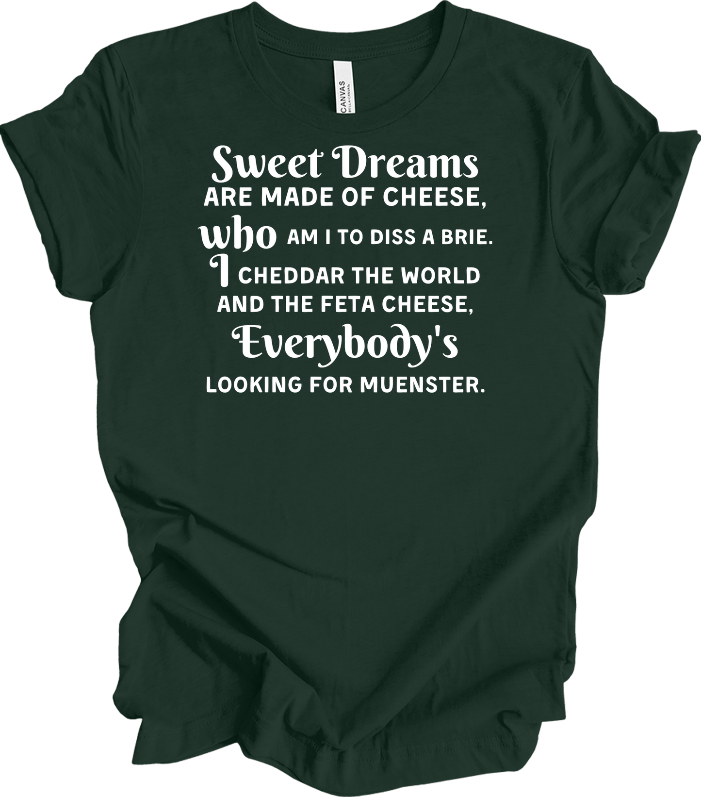 Sweet Dreams Cheese Parody T-Shirt in Forest
