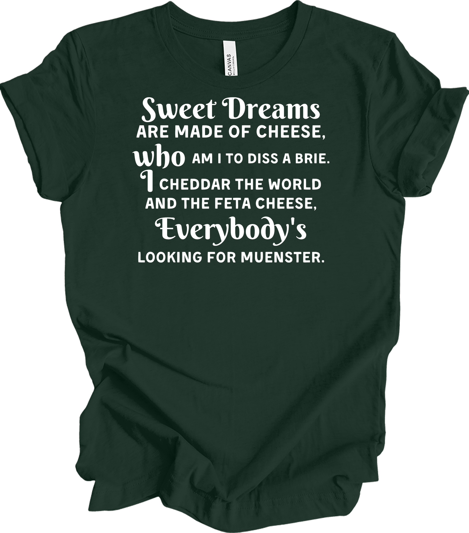 Sweet Dreams Cheese Parody T-Shirt in Forest