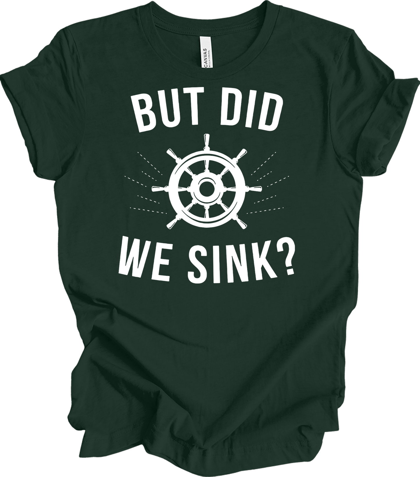 But Did We Sink? Sailing T-Shirt in Forest