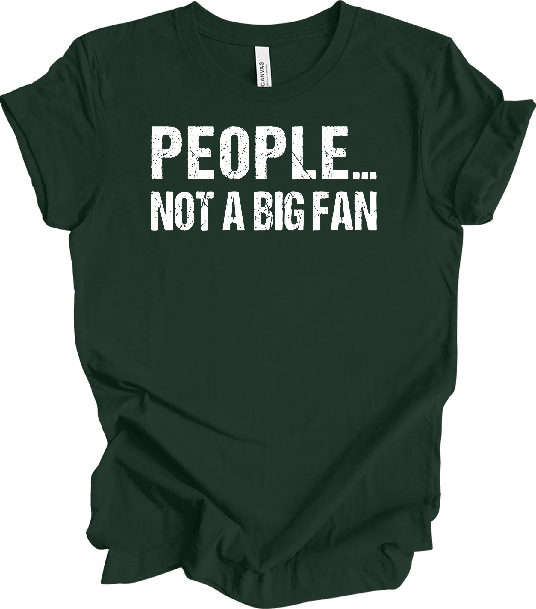 People Not A Big Fan - Introvert Humor T-Shirt in Forest