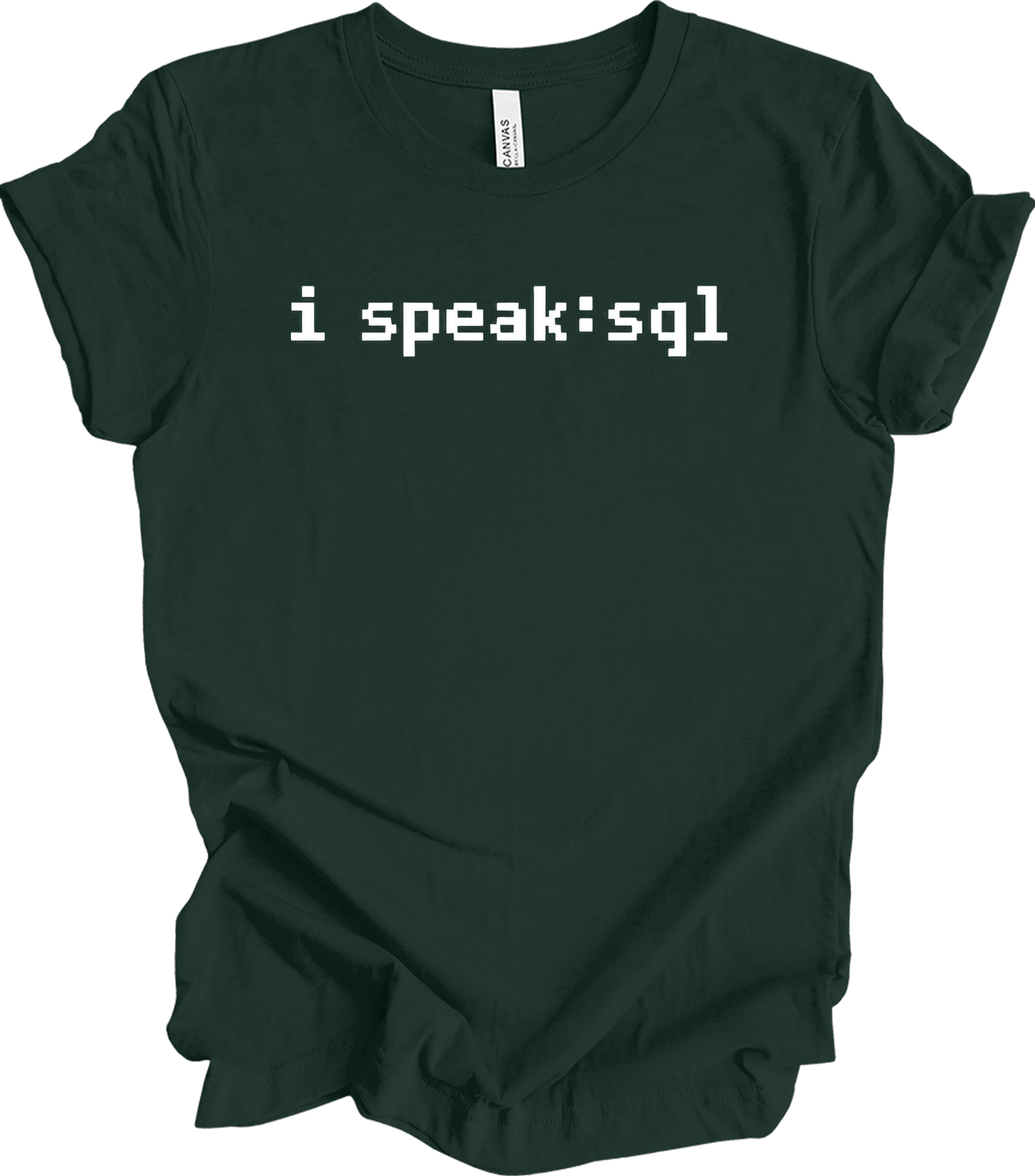 I'm Speaking SQL T-Shirt in Forest