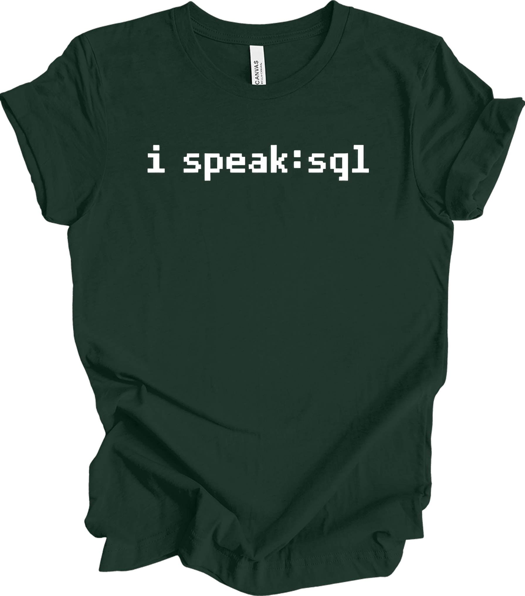 I'm Speaking SQL T-Shirt in Forest
