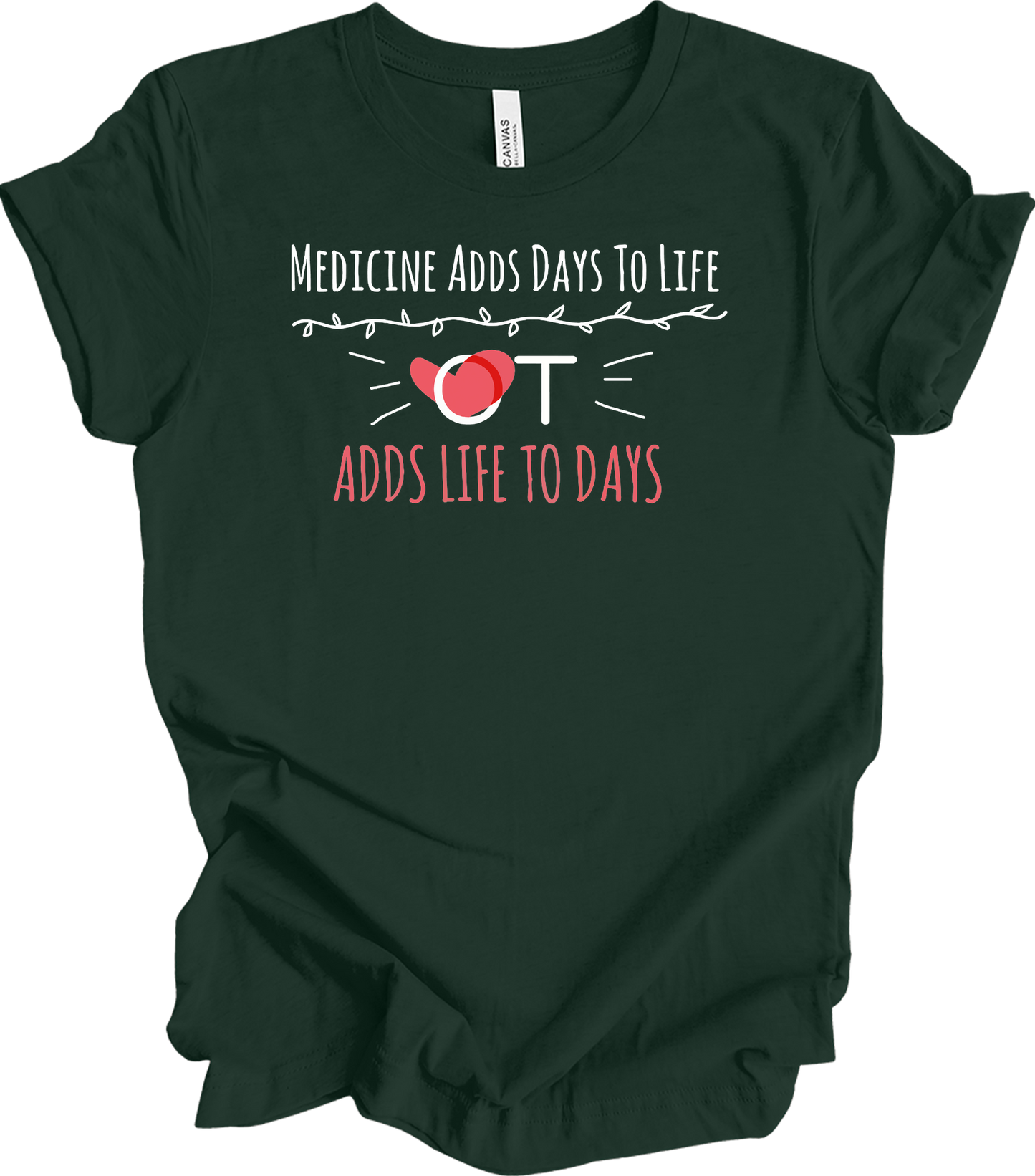 Occupational Therapy OT Adds Life To Days T-Shirt in Forest