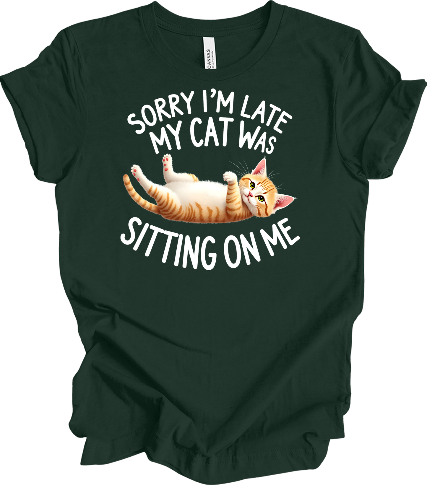 Sorry I'm Late My Cat T-Shirt in Forest