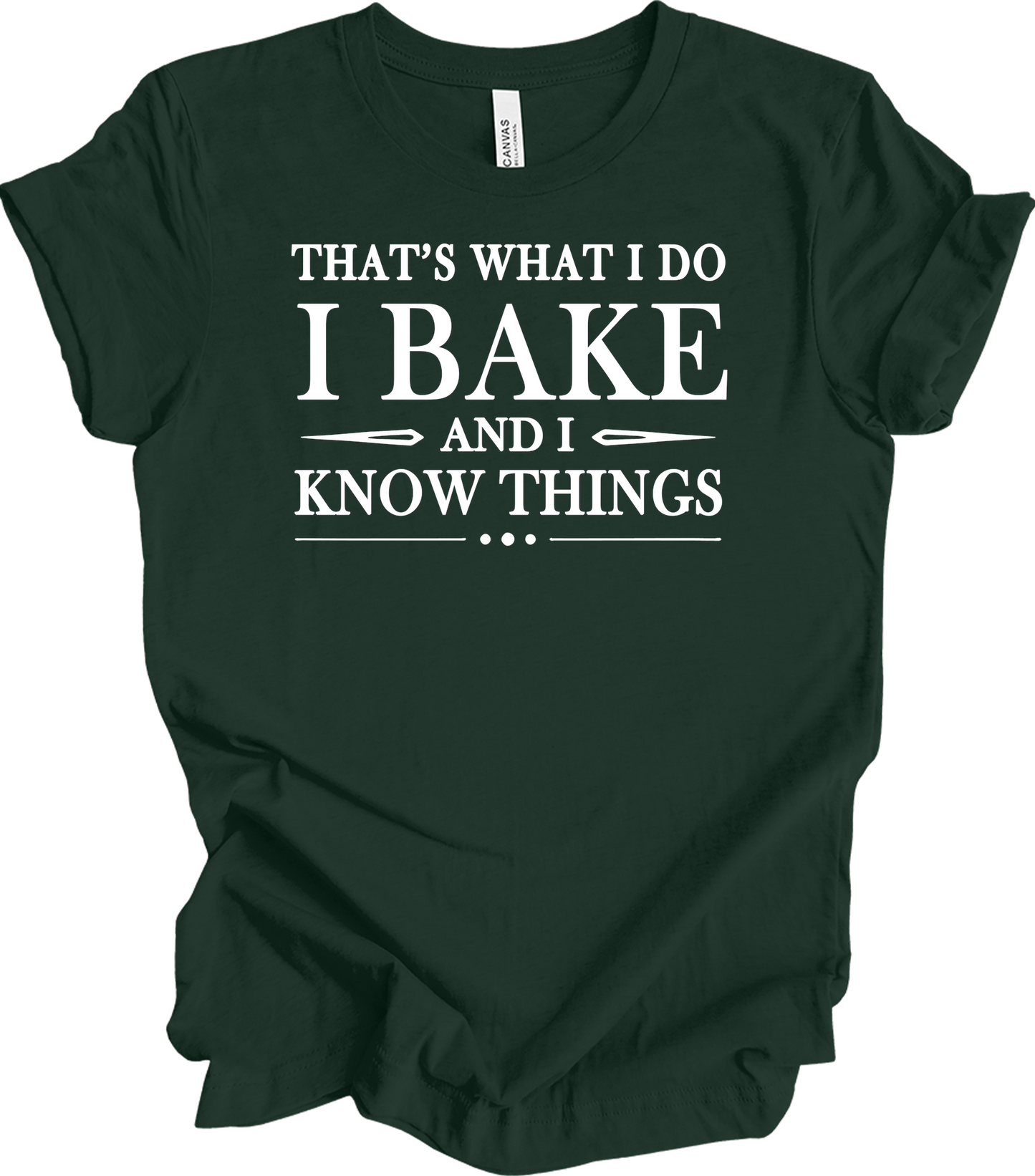 I Bake and I Know Things - Funny Baker T-Shirt in Forest