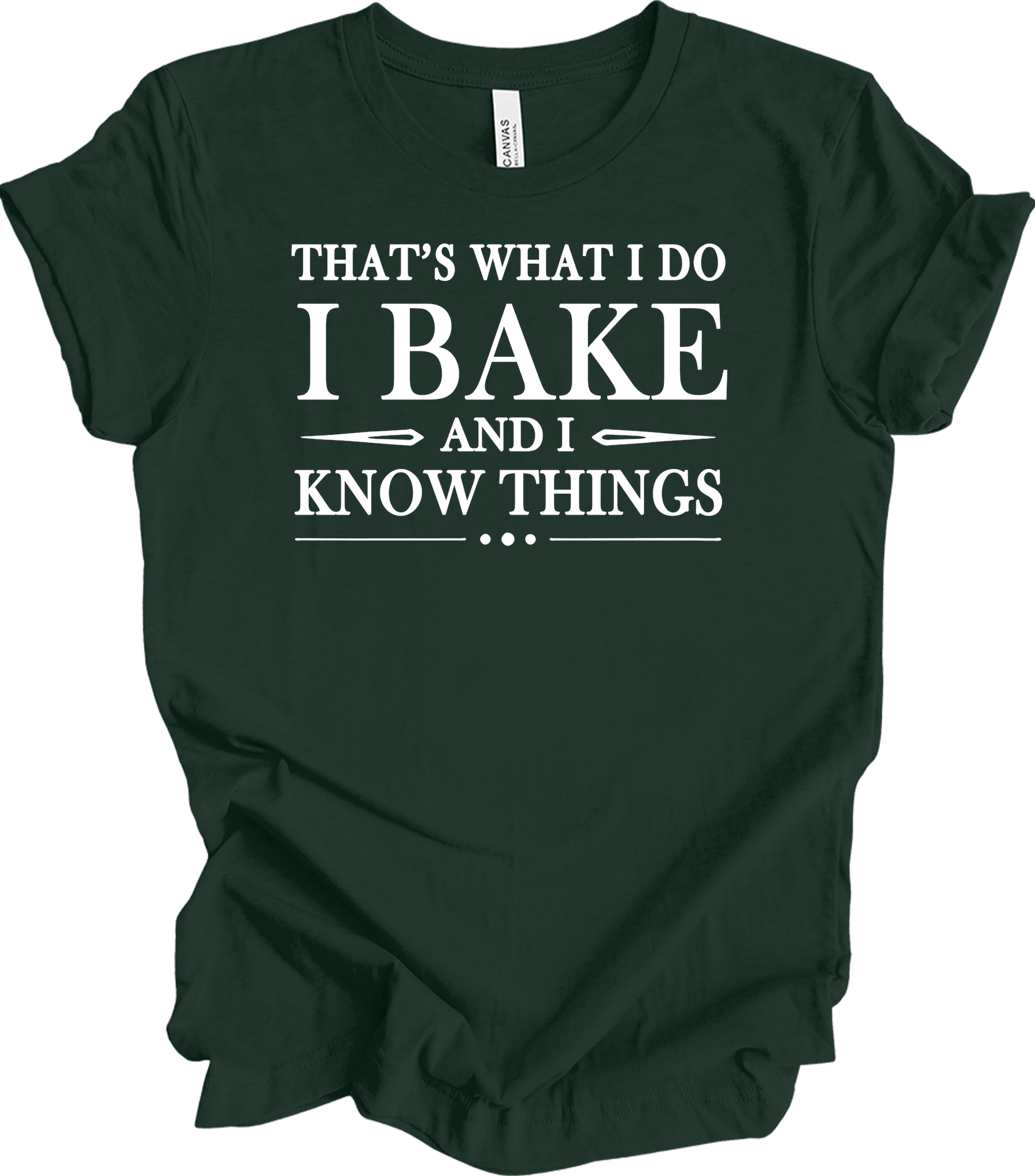 I Bake and I Know Things - Funny Baker T-Shirt in Forest