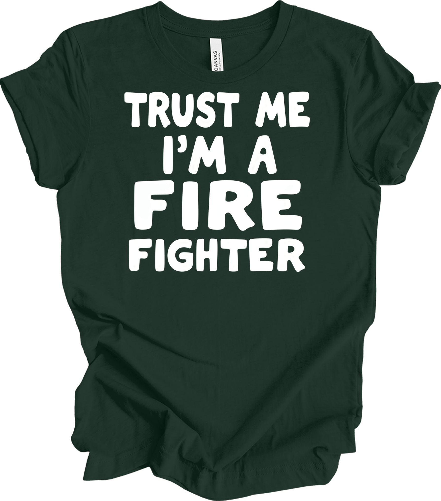 Trust Me Firefighter T-Shirt in Forest