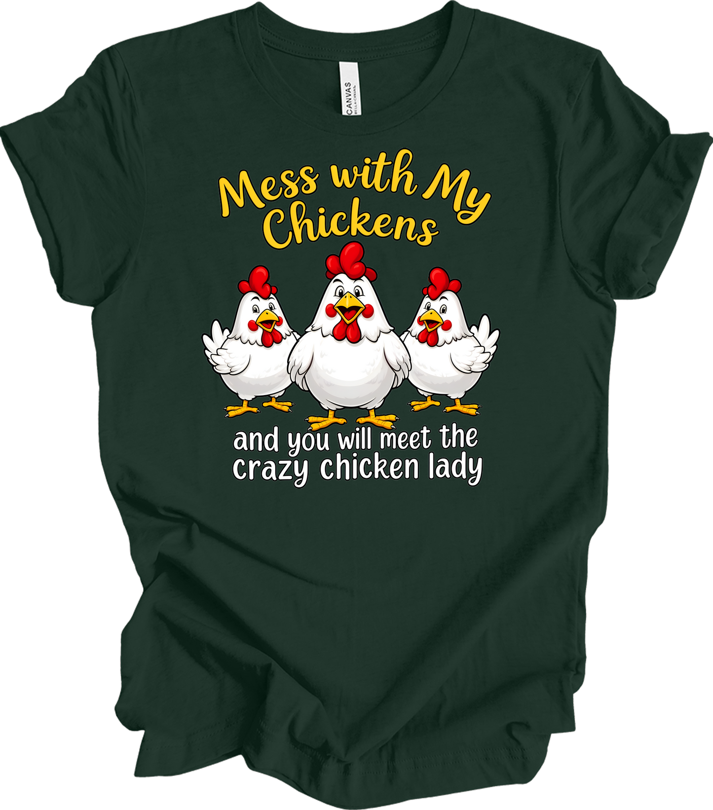 Mess With My Chickens T-Shirt in Forest