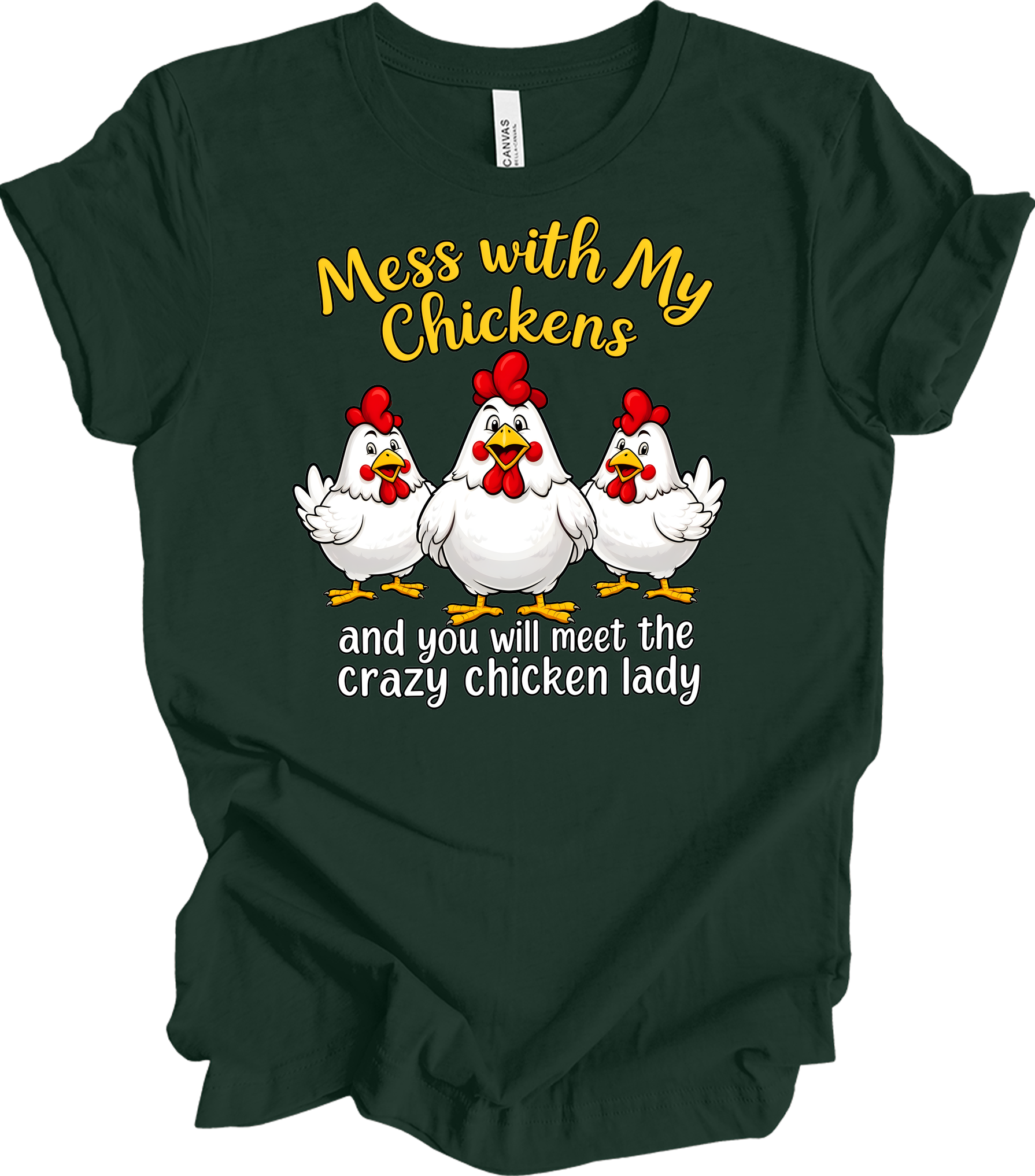 Mess With My Chickens T-Shirt in Forest