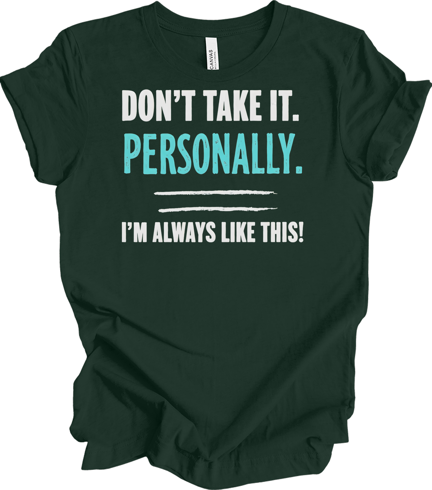 Don't Take It Personally T-Shirt in Forest