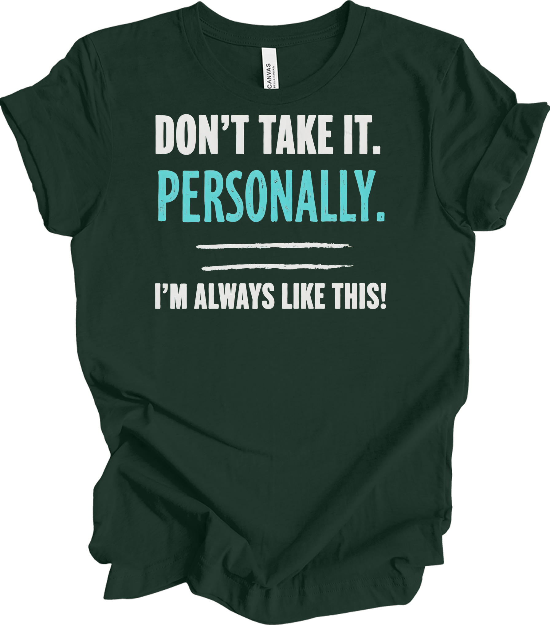 Don't Take It Personally T-Shirt in Forest