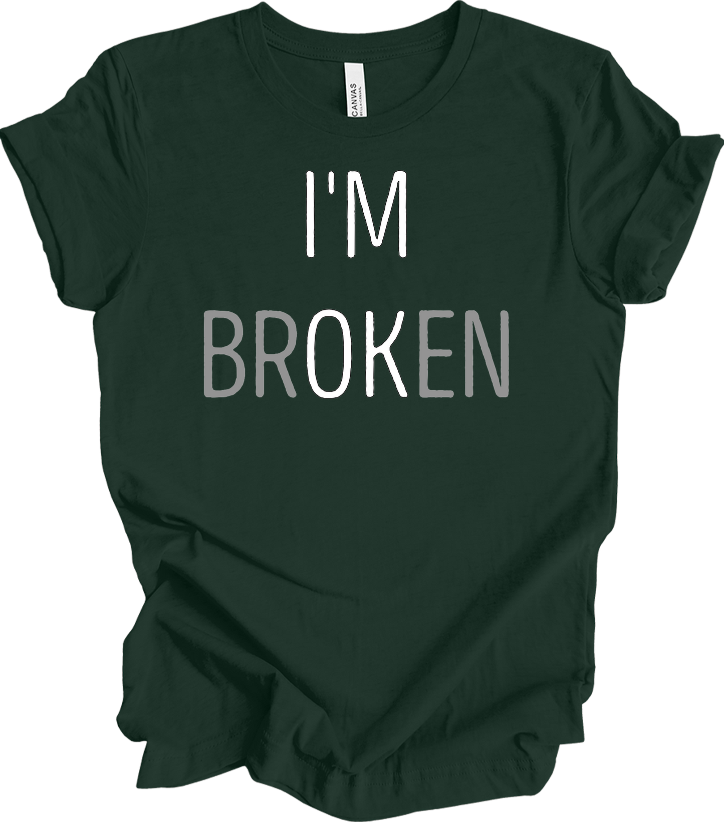 I'm Broken T-Shirt in Forest