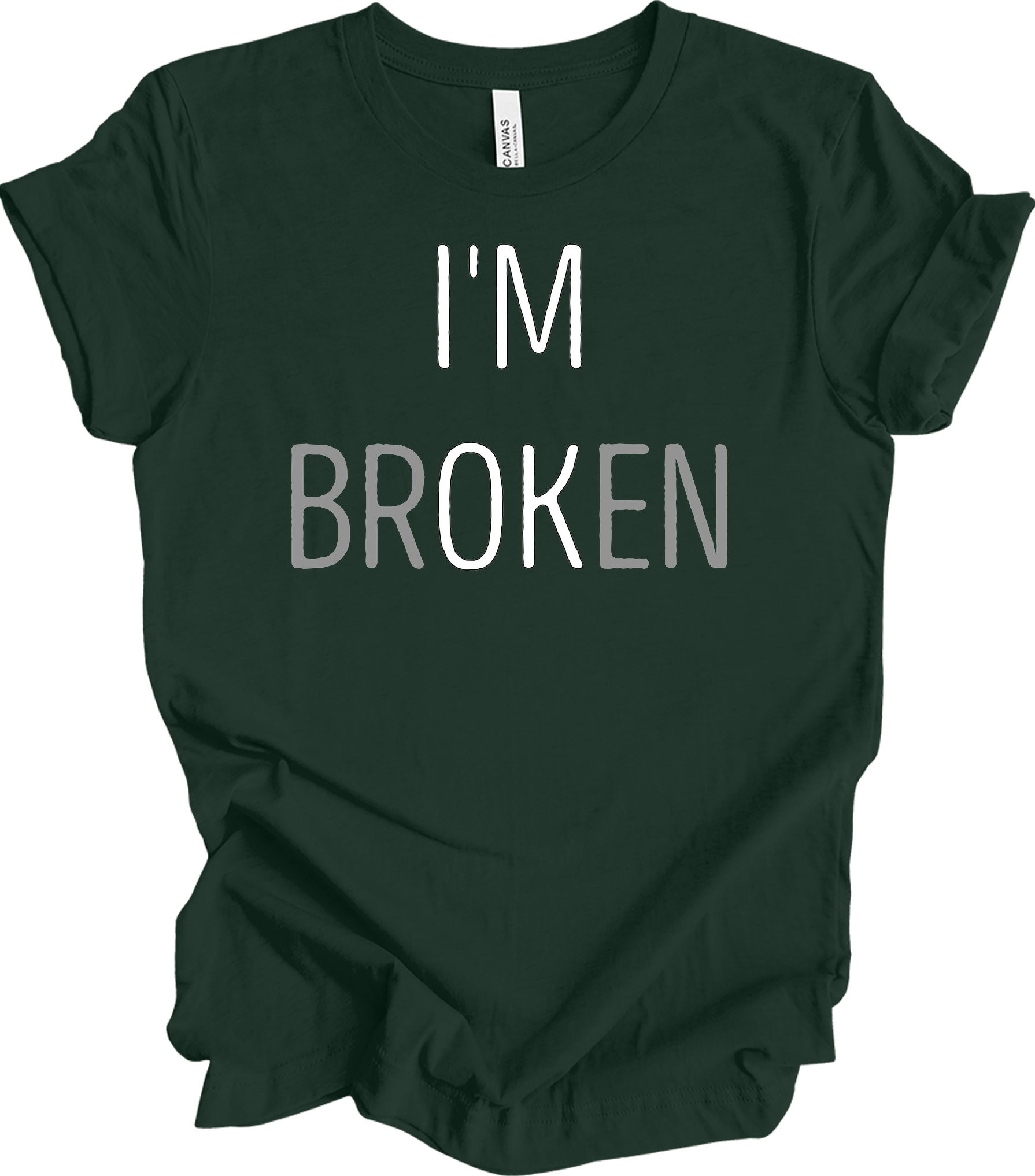 I'm Broken T-Shirt in Forest