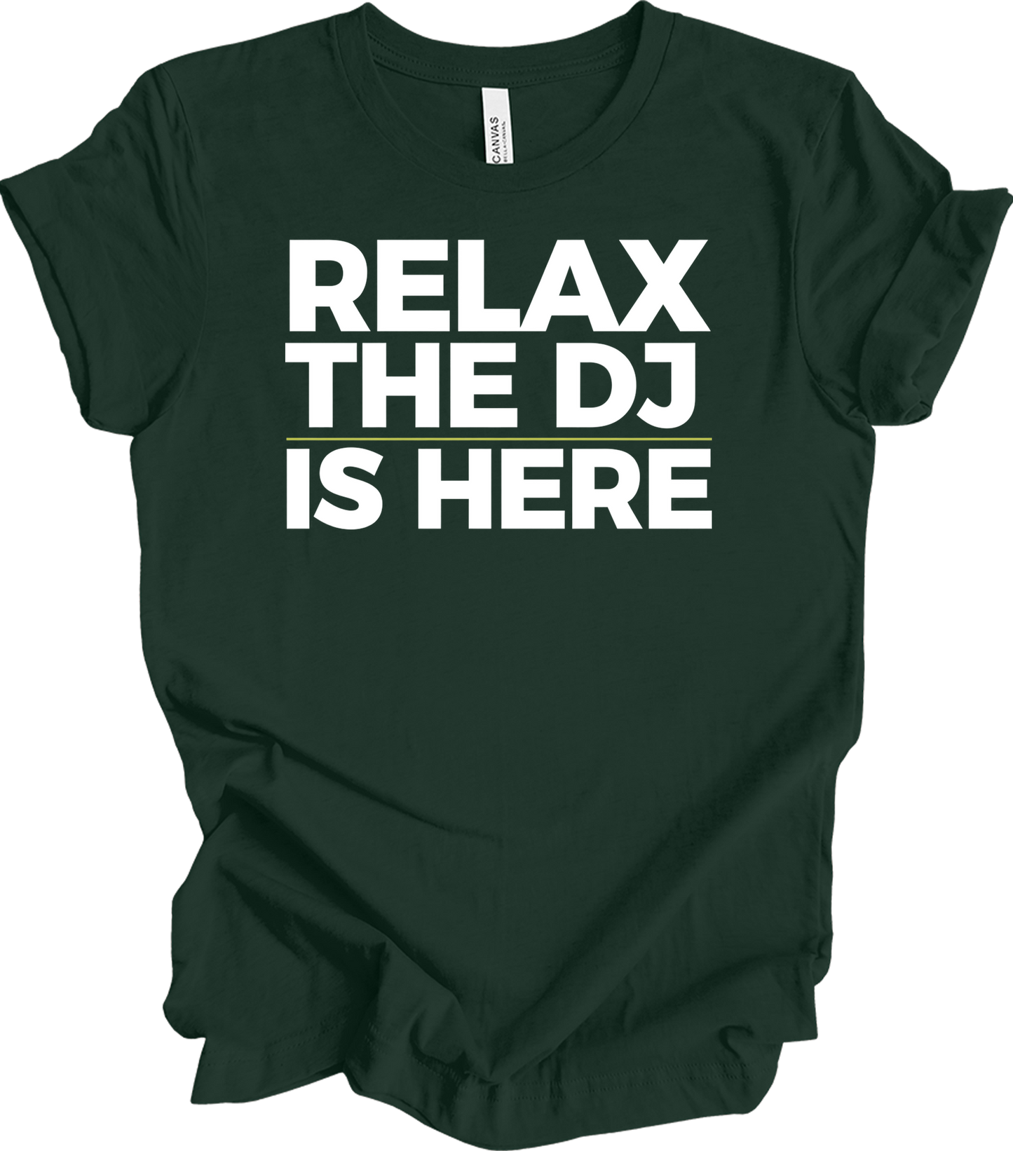 Relax The DJ Is Here T-Shirt in Forest