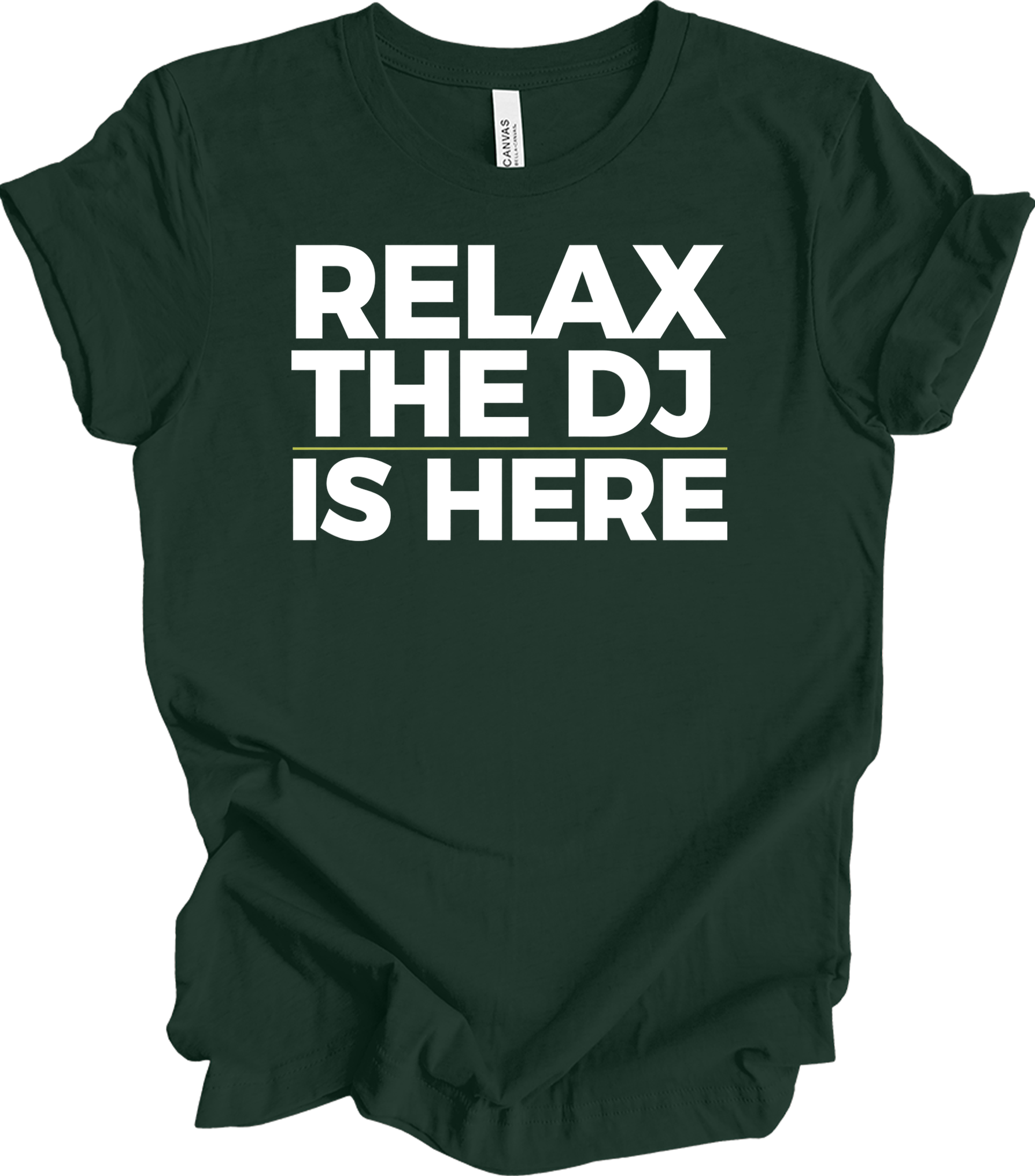 Relax The DJ Is Here T-Shirt in Forest