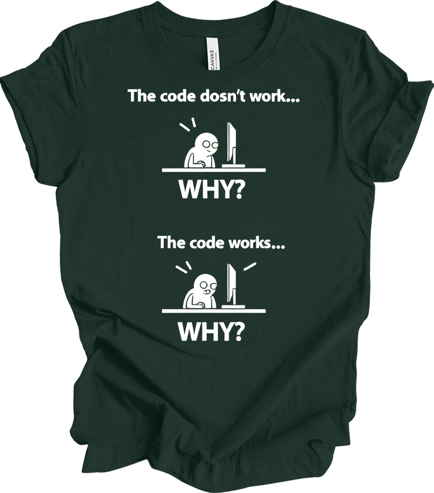 Code Doesn't Work Why? T-Shirt in Forest