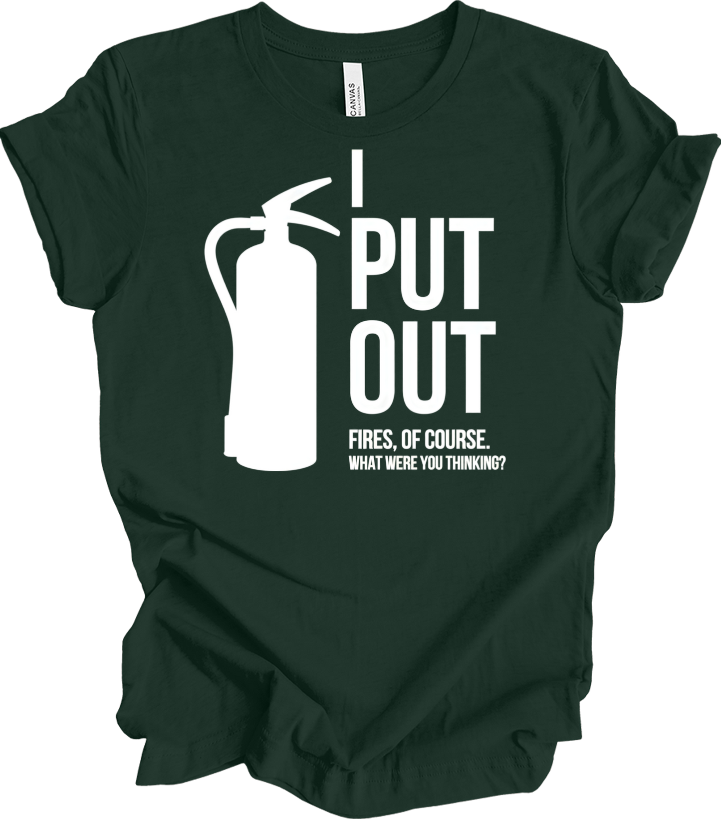 I Put Out Fires - Funny Fire Extinguisher T-Shirt in Forest