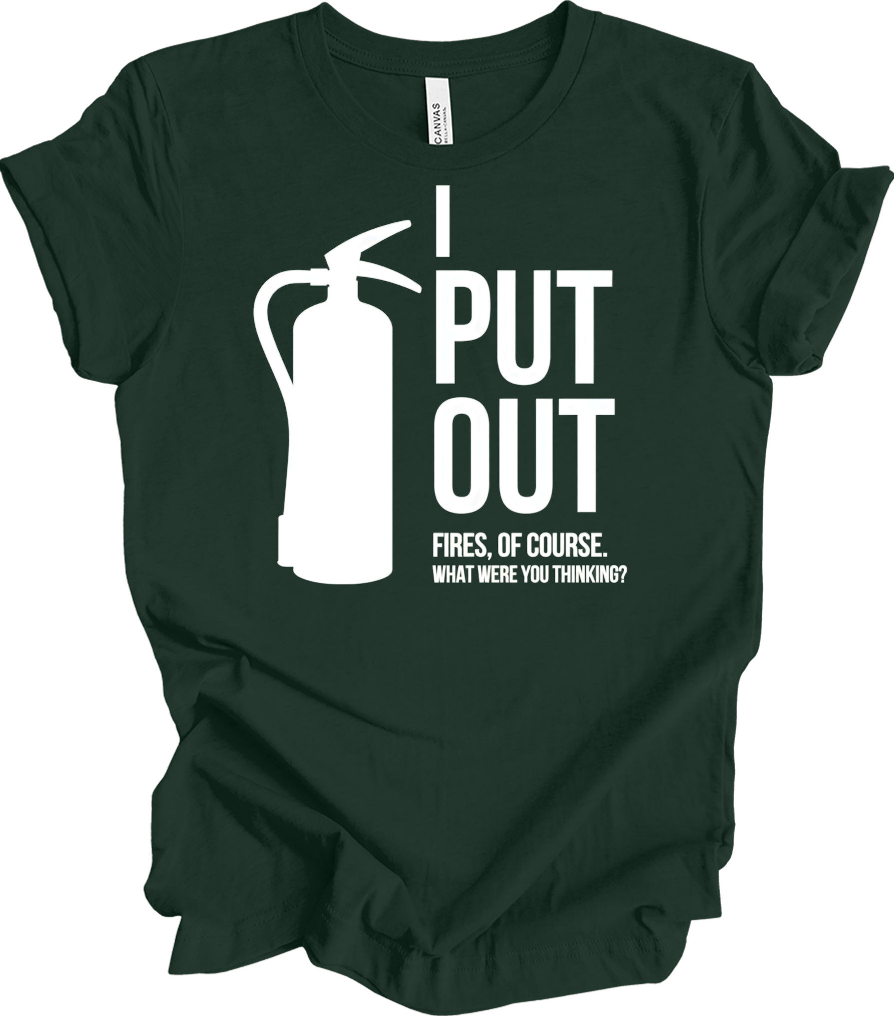 I Put Out Fires - Funny Fire Extinguisher T-Shirt in Forest
