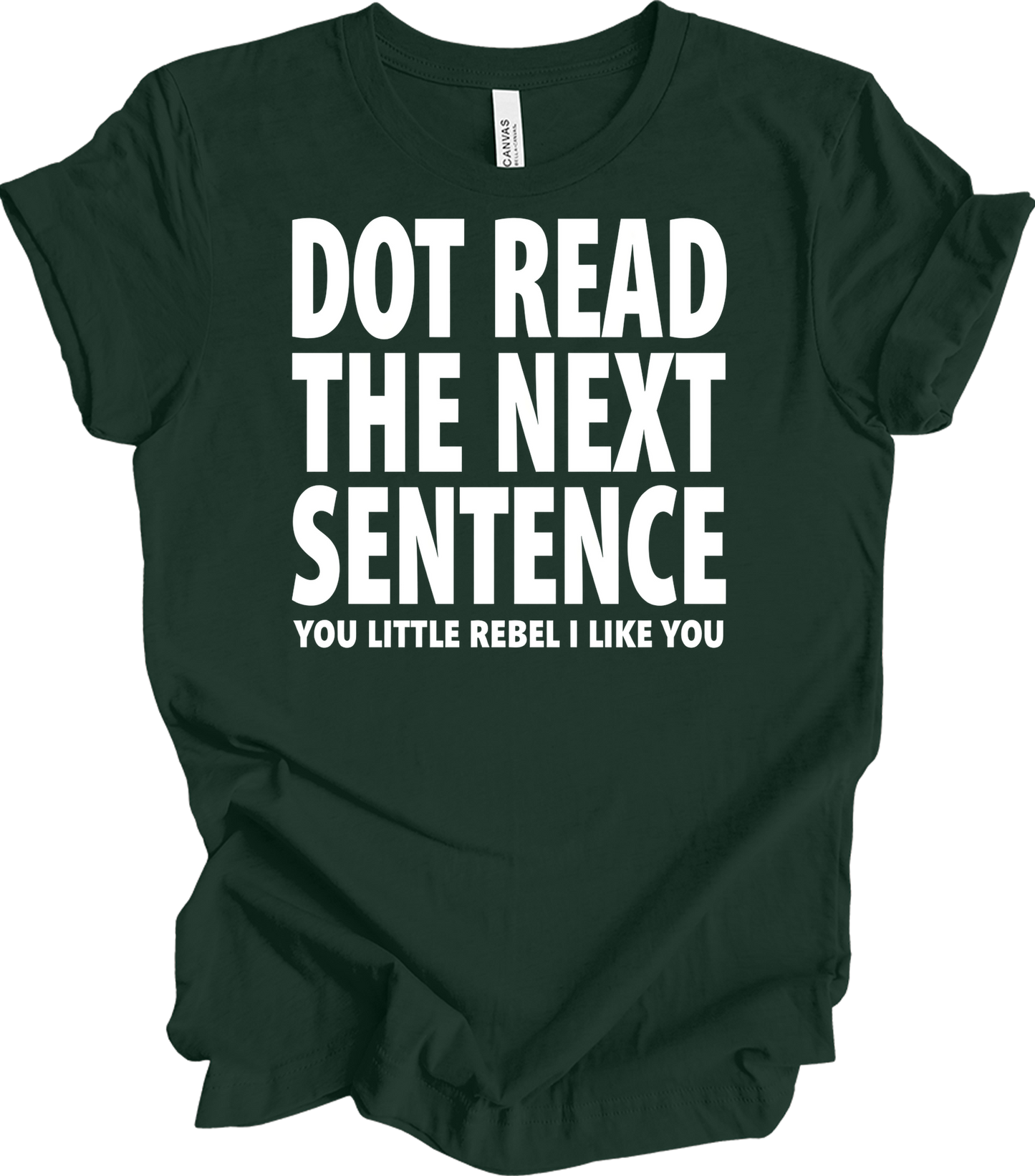 Don't Read The Next Sentence T-Shirt in Forest
