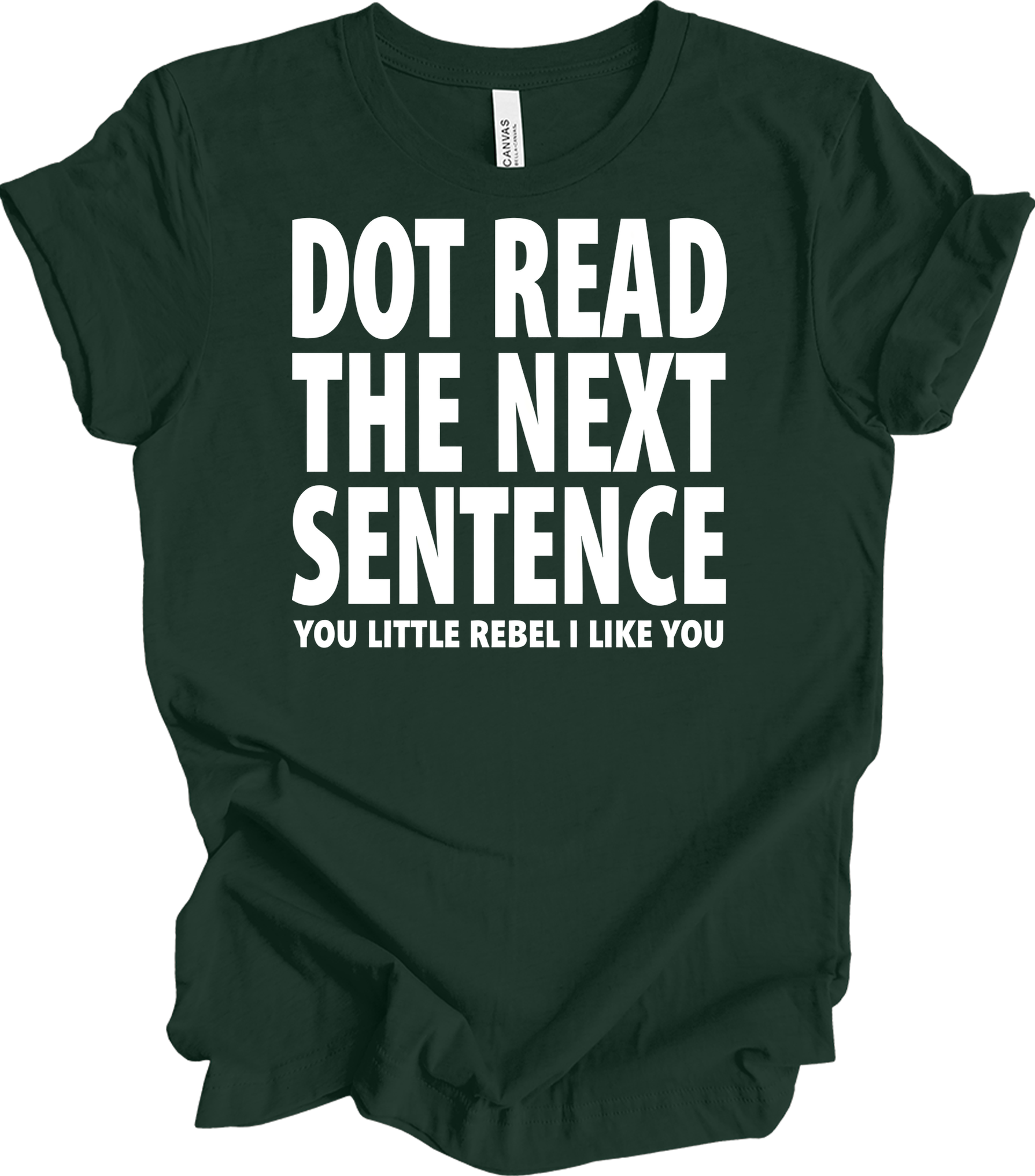 Don't Read The Next Sentence T-Shirt in Forest