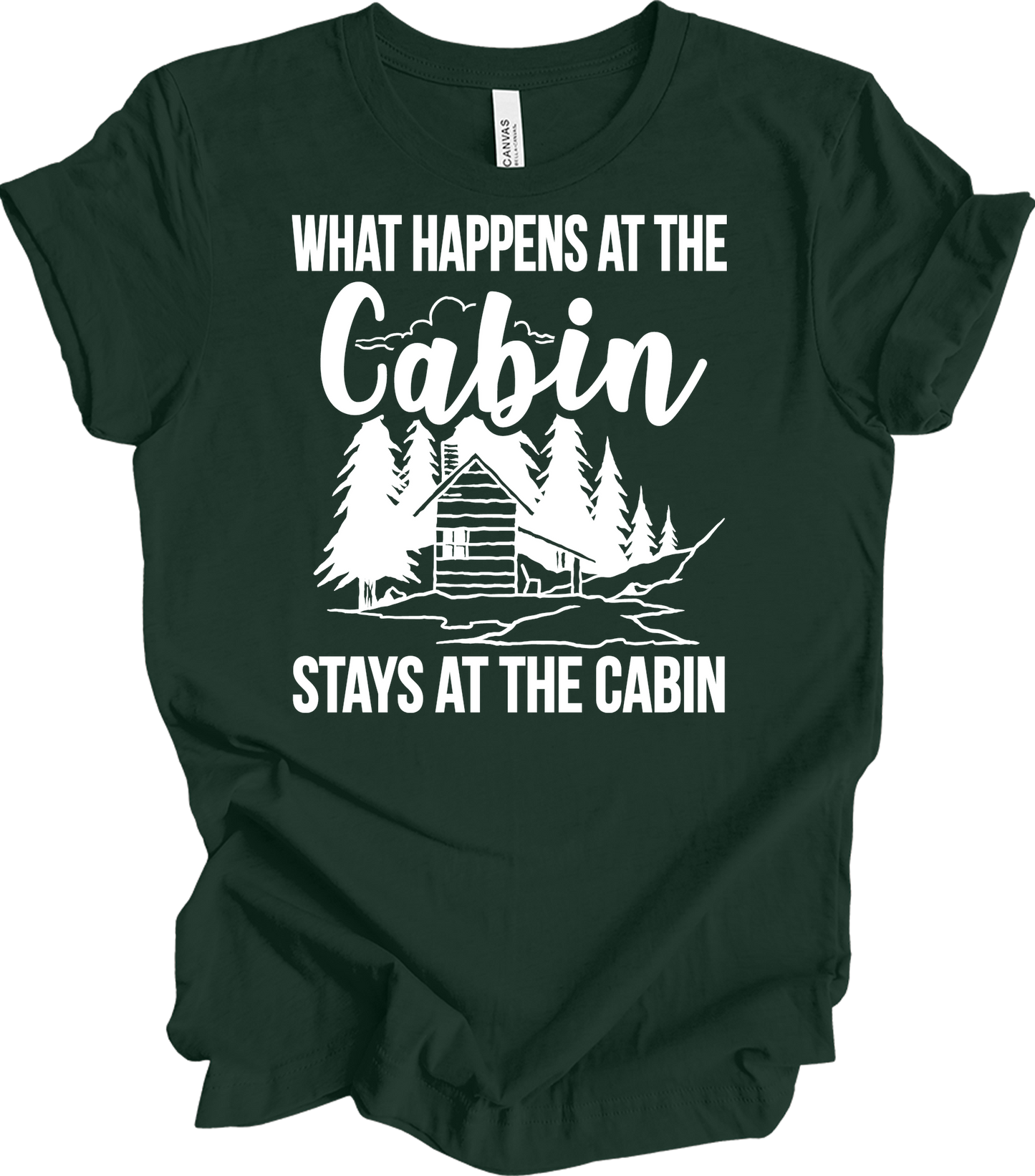 What Happens at the Cabin T-Shirt in Forest