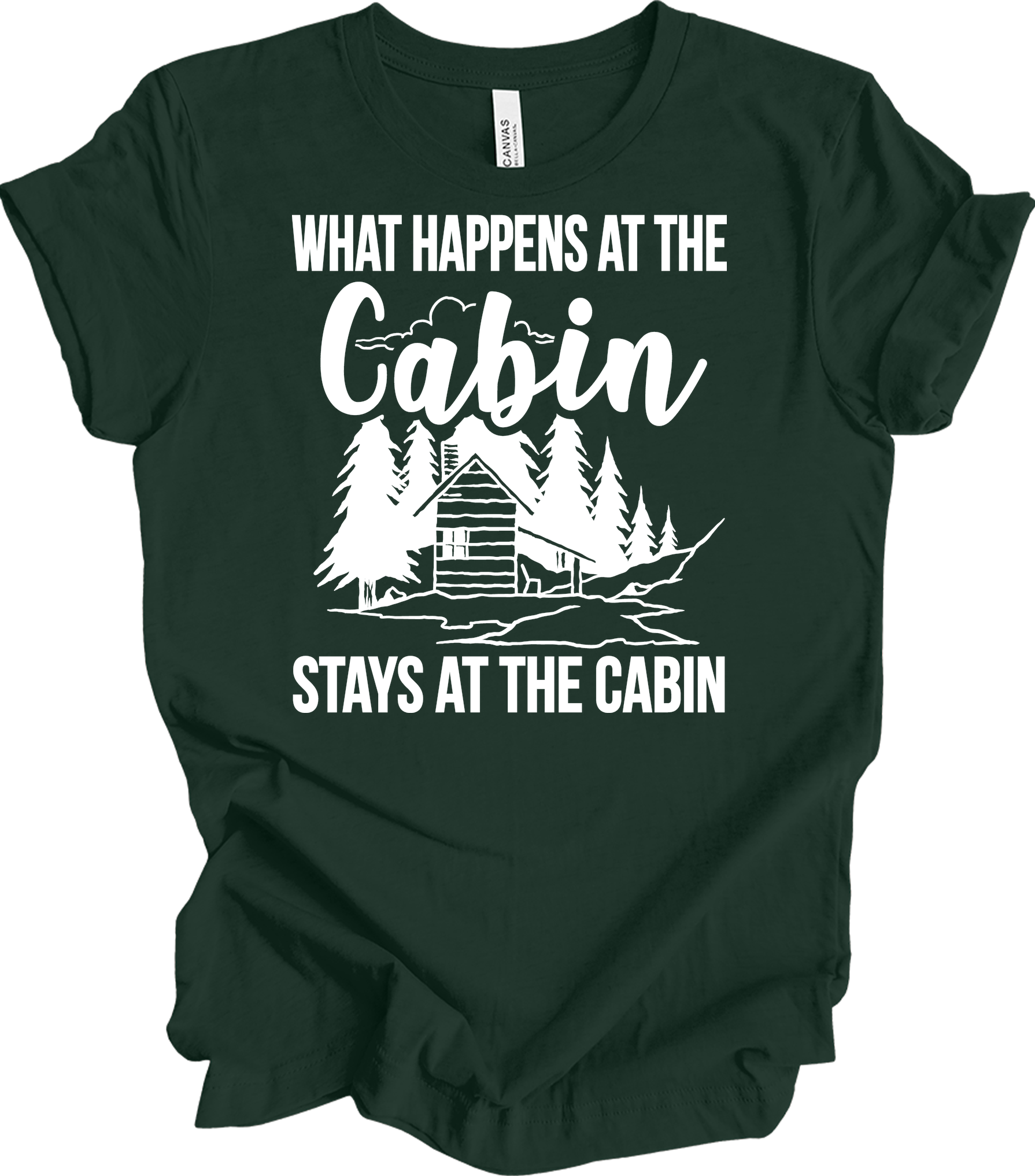 What Happens at the Cabin T-Shirt in Forest
