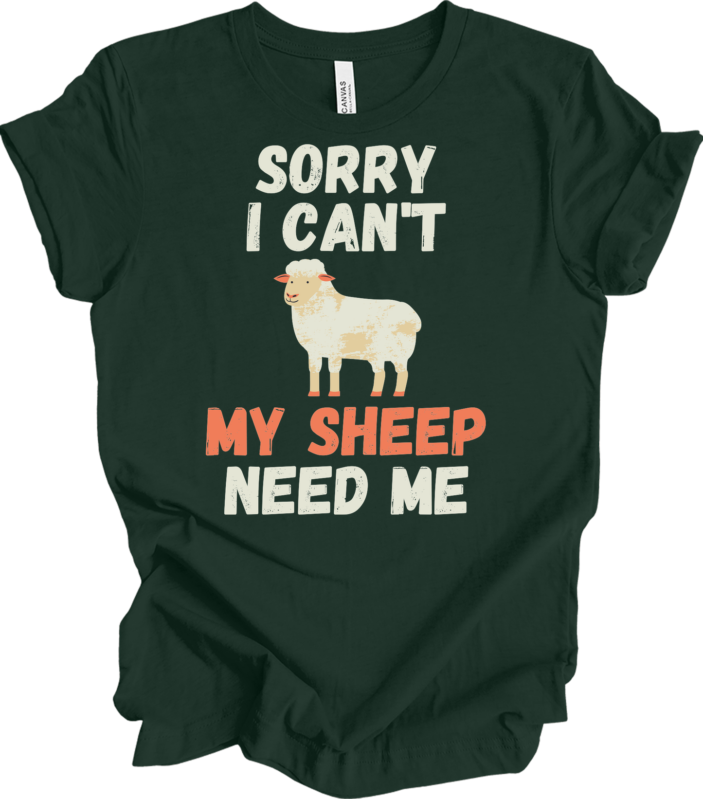 Sorry I Can't My Sheep Need Me T-Shirt in Forest
