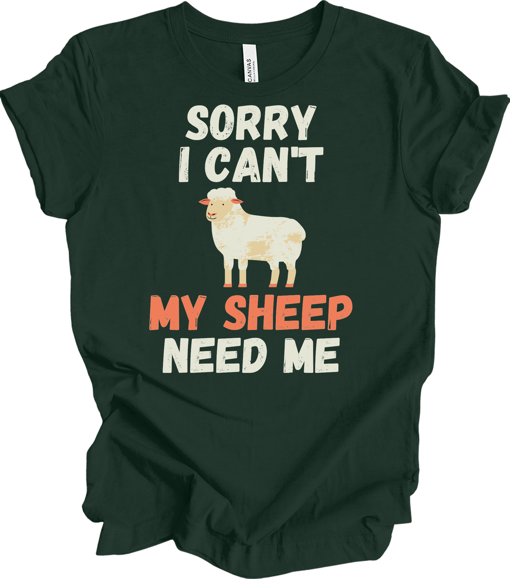Sorry I Can't My Sheep Need Me T-Shirt in Forest