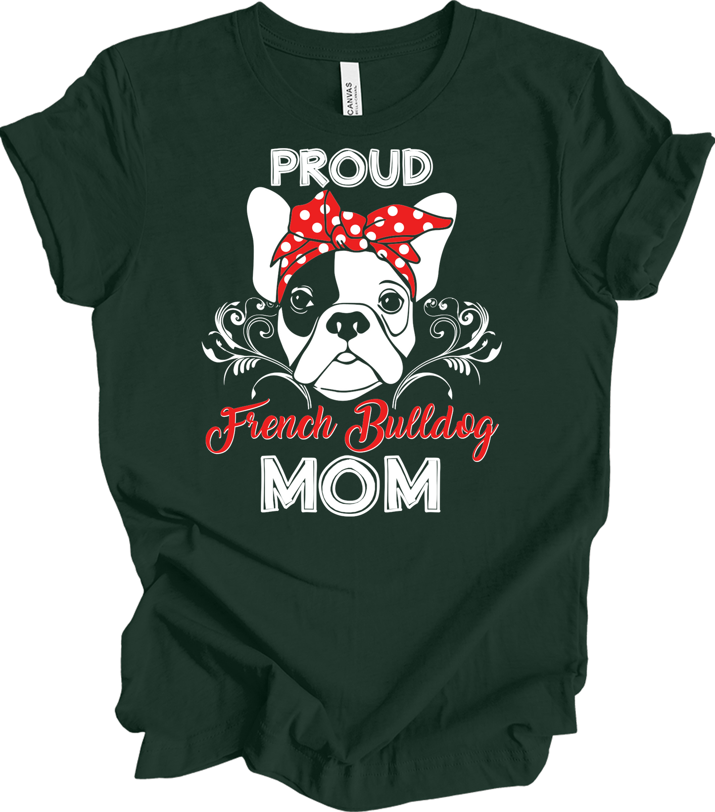 Proud French Bulldog Mom T-Shirt in Forest
