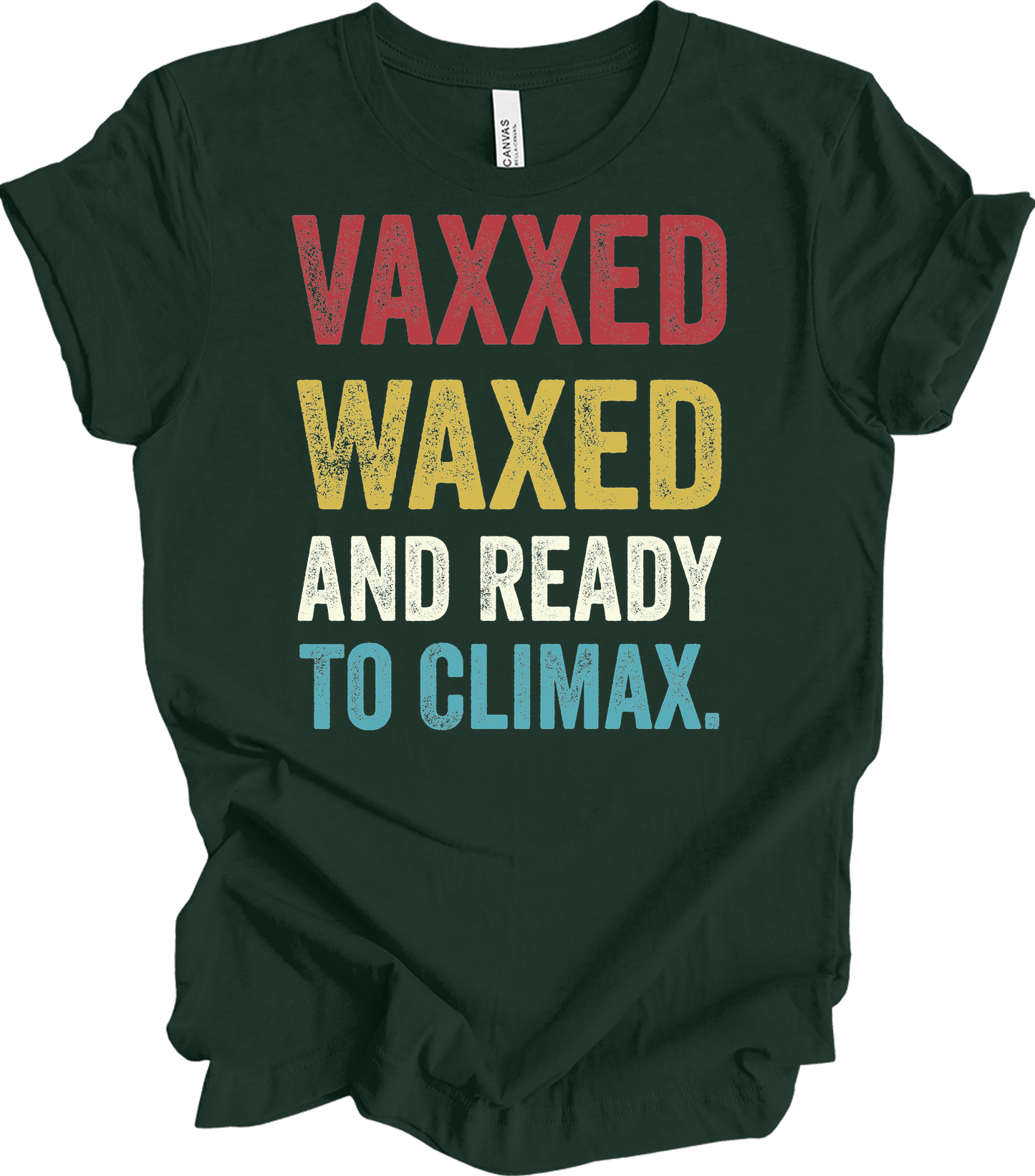Vaxxed Waxed Ready Climax Funny Suggestive T-Shirt in Forest