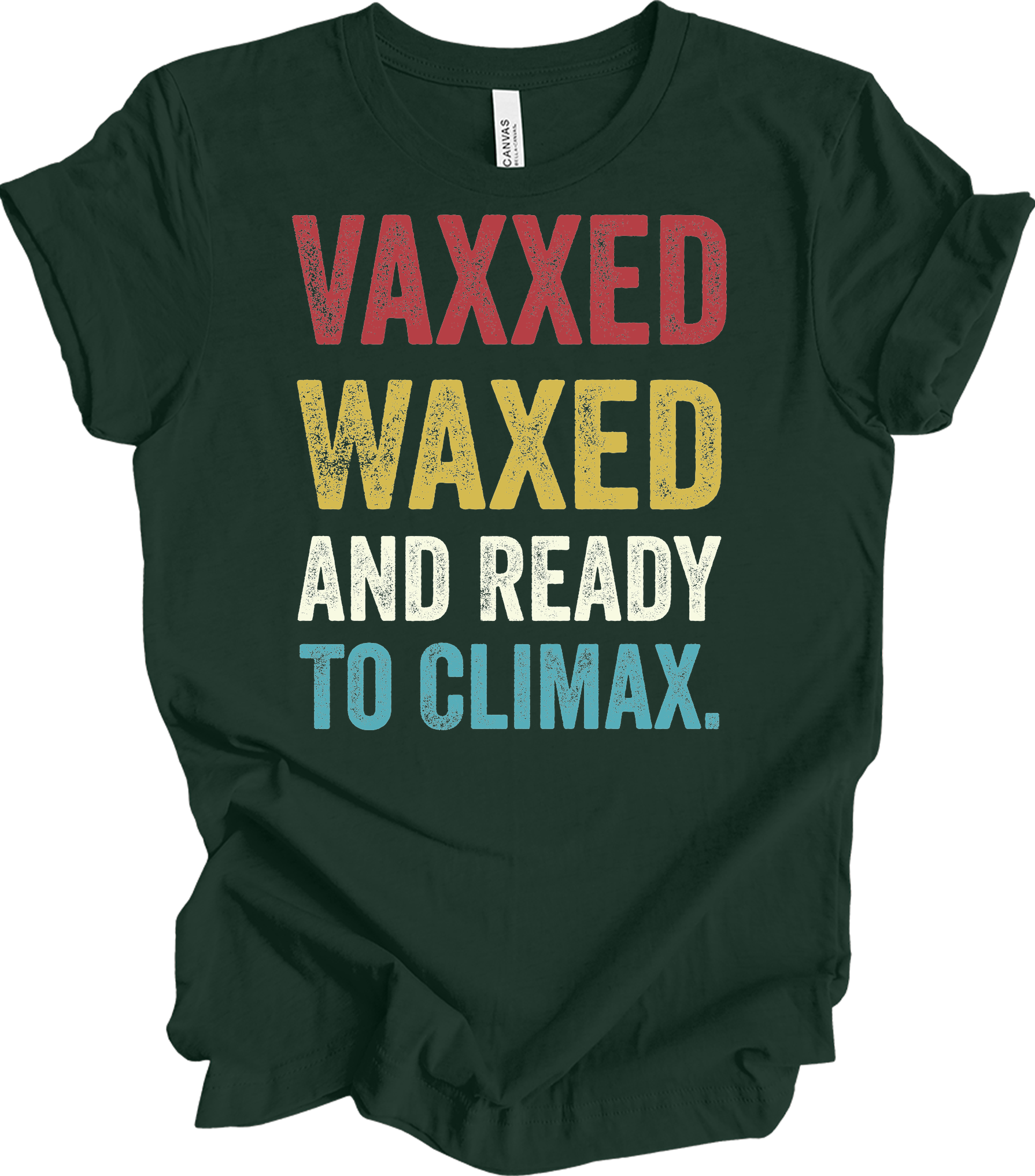 Vaxxed Waxed Ready Climax Funny Suggestive T-Shirt in Forest