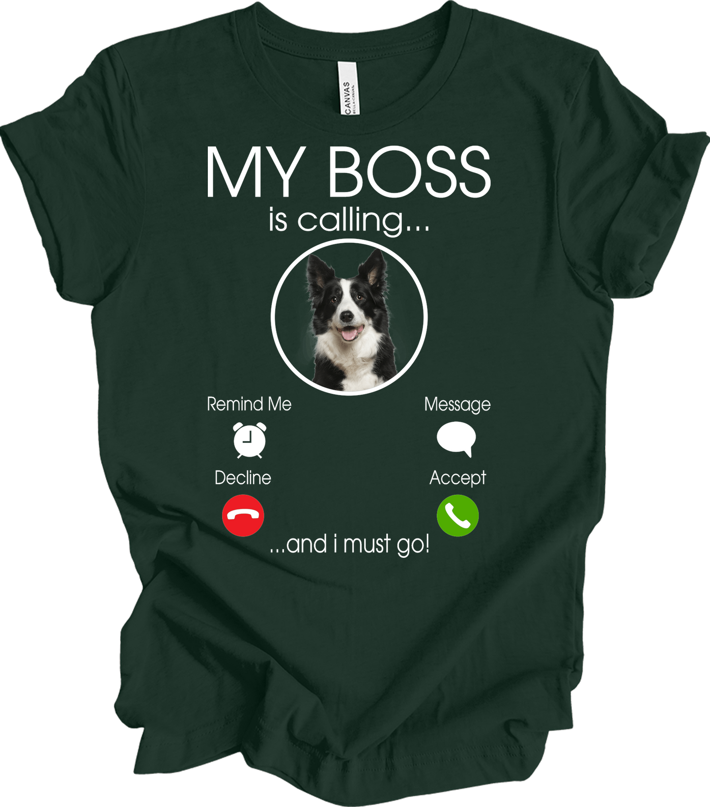 My Boss is Calling Funny Border Collie T-Shirt in Forest