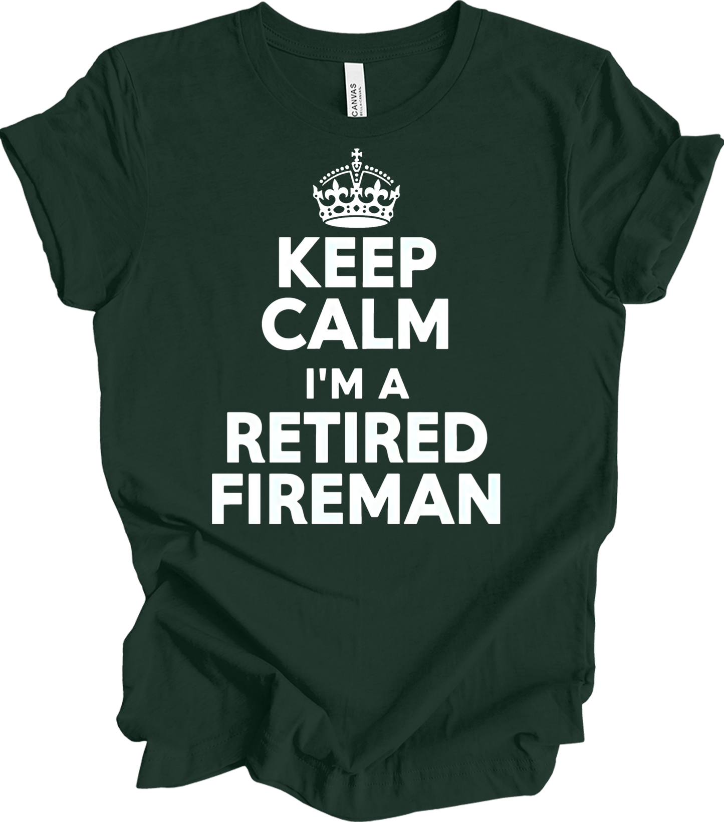 Keep Calm Retired Fireman T-Shirt in Forest