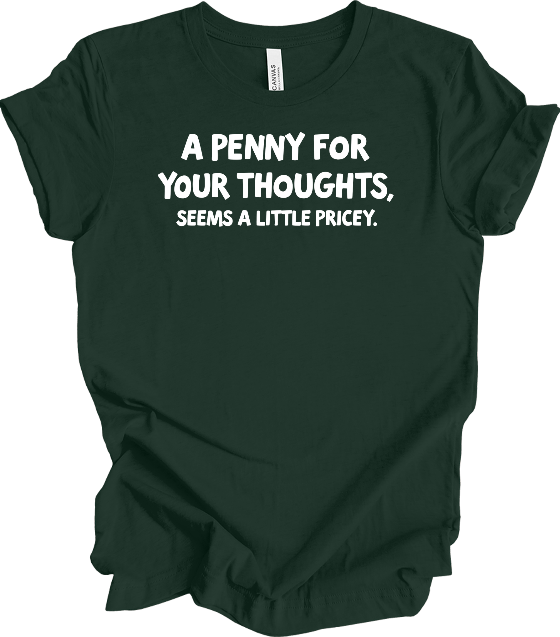 'Penny for Your Thoughts' Funny T-Shirt in Forest