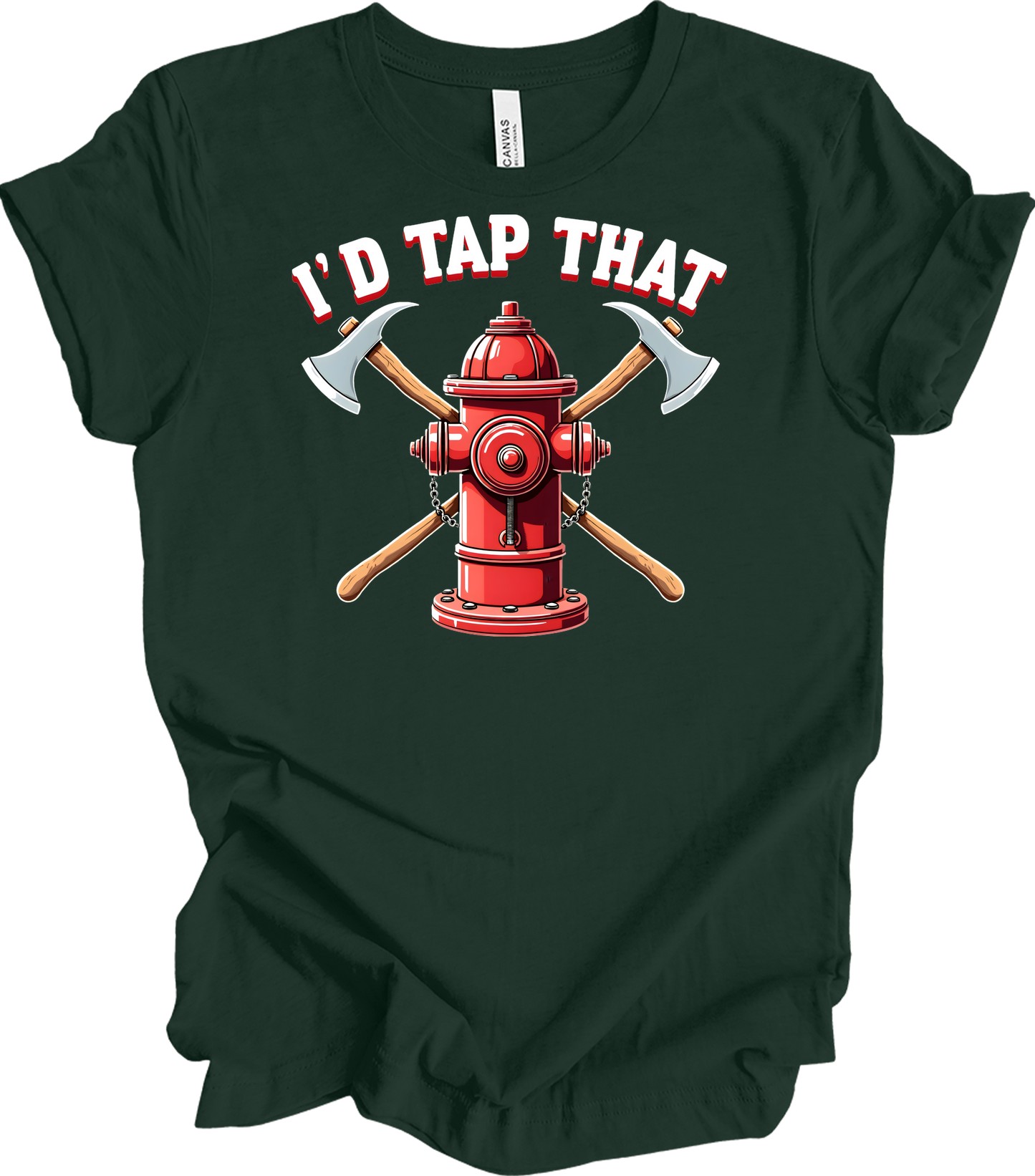I'd Tap That Firefighter T-Shirt in Forest