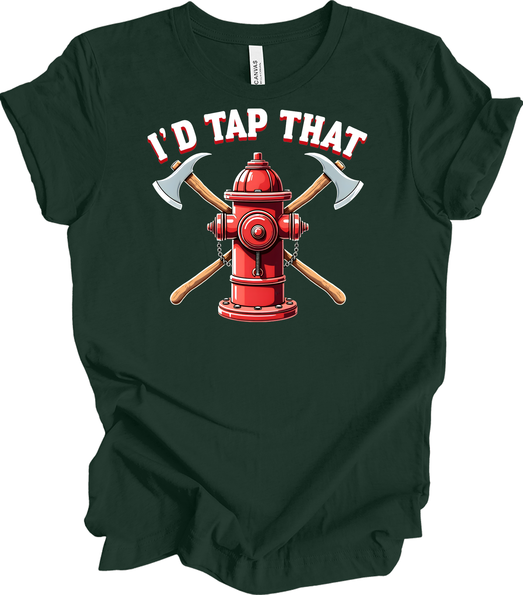 I'd Tap That Firefighter T-Shirt in Forest