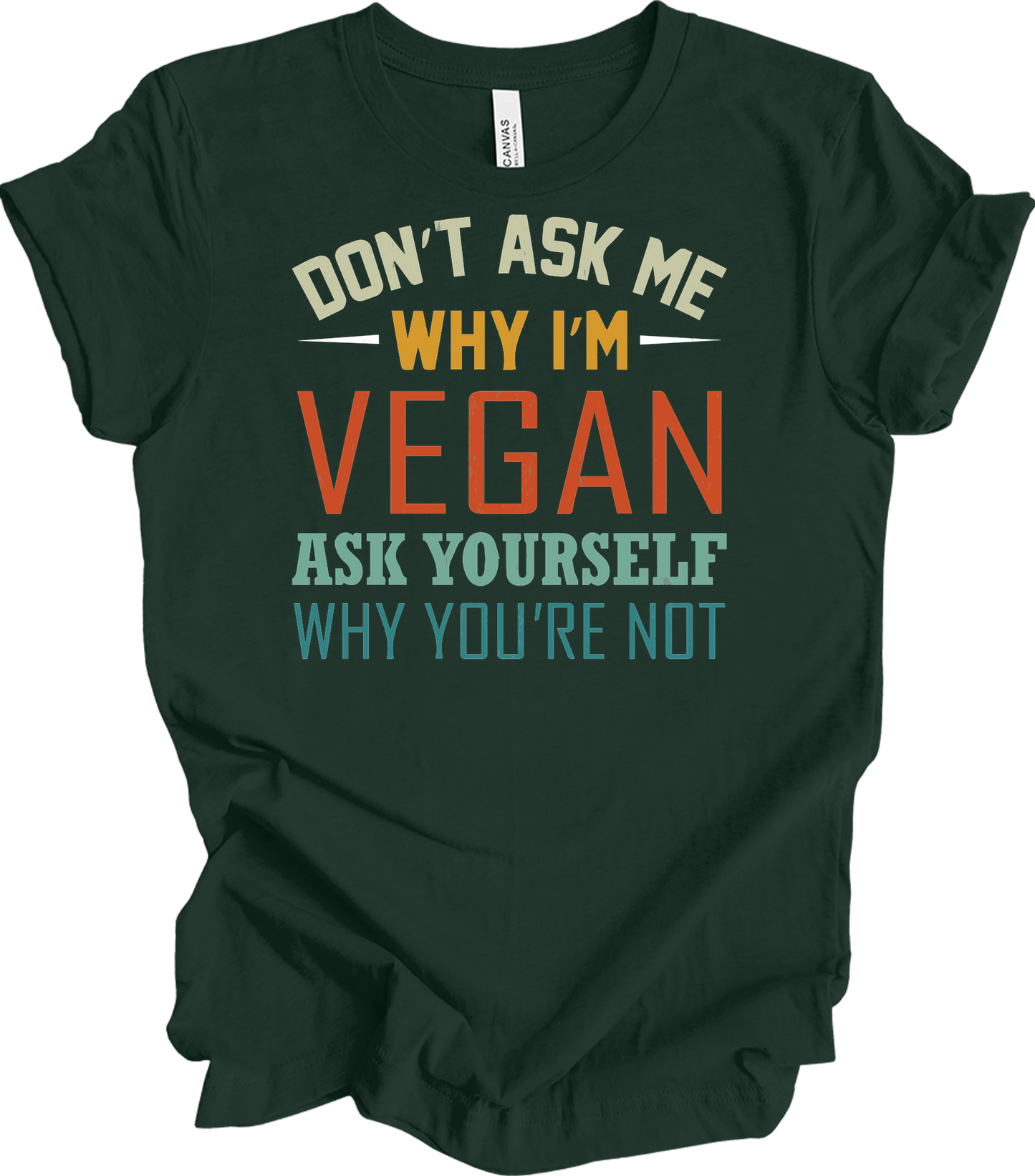 Don't Ask Me Vegan T-Shirt in Forest Green