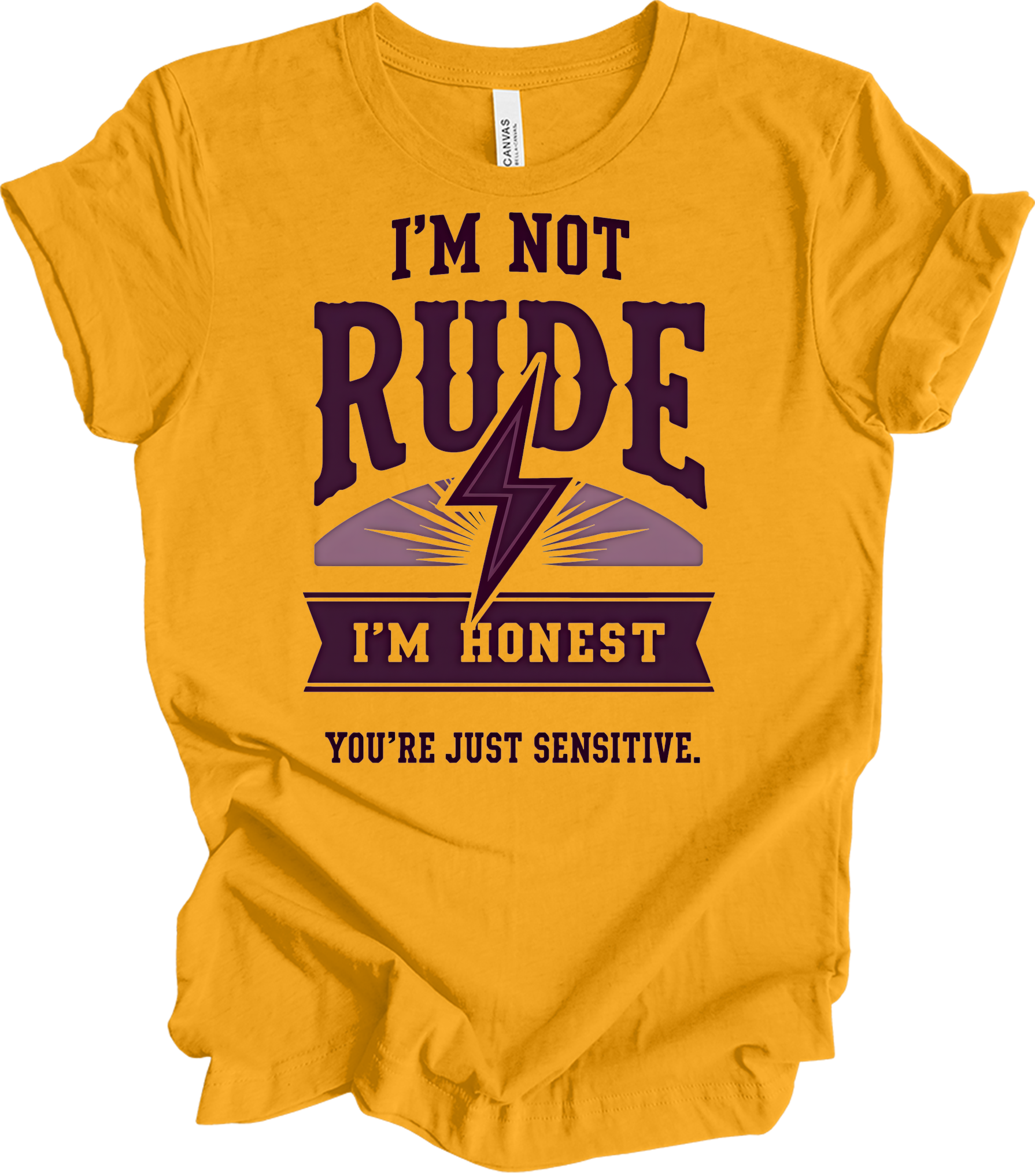 I'm Not Rude - Funny Humor T-Shirt in Gold