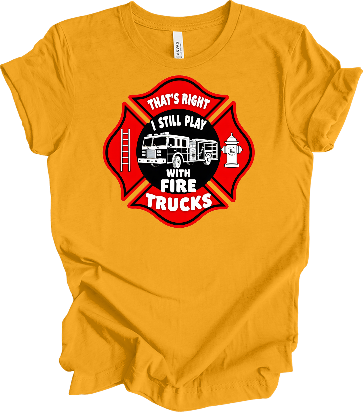 I Still Play With Fire Trucks T-Shirt in Gold