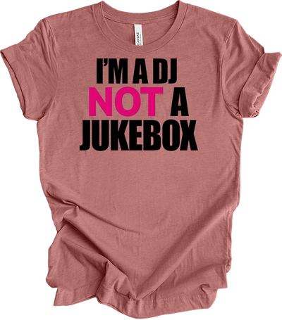 I'm A DJ Not A Jukebox T-Shirt in Heather Mauve