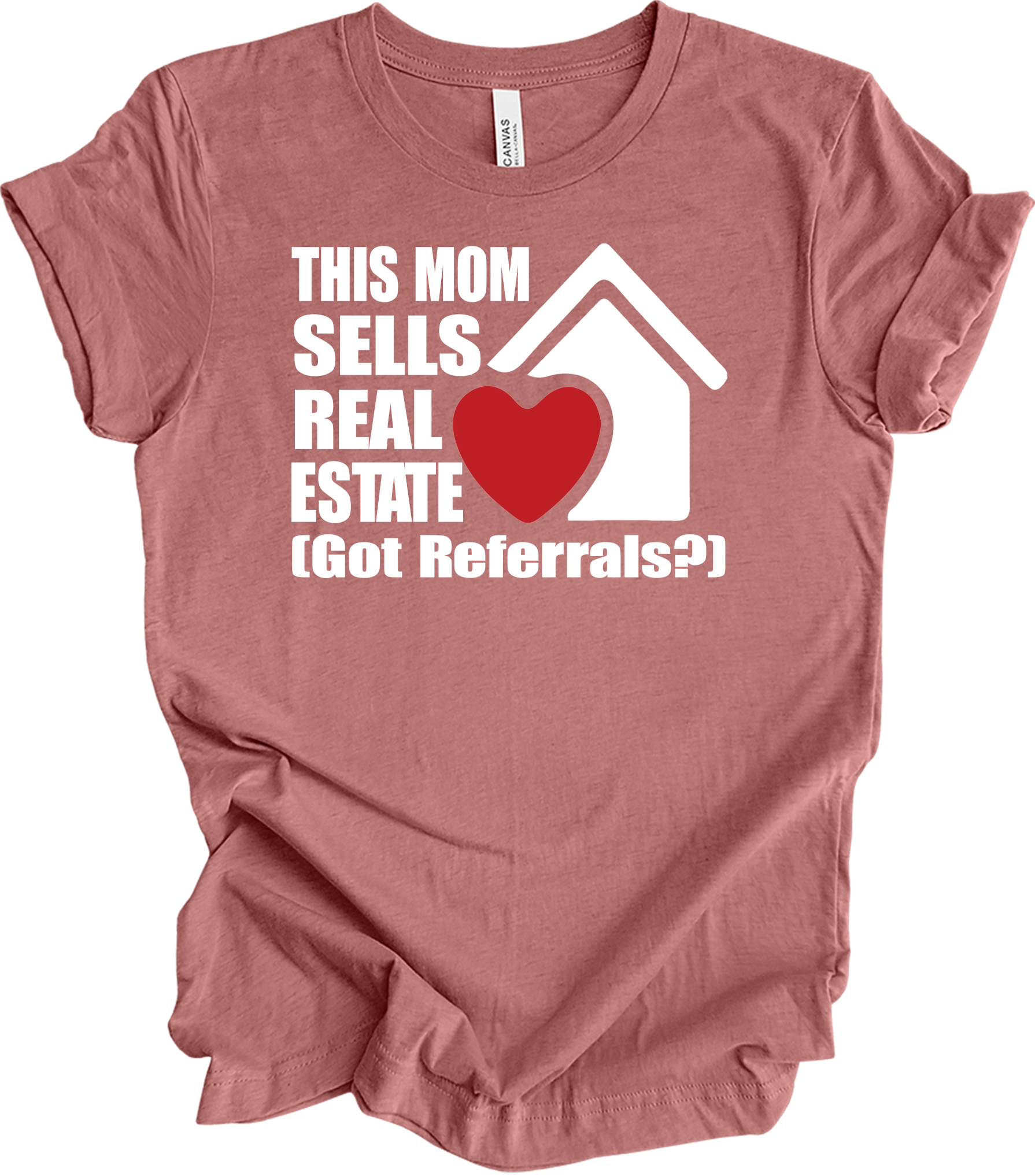 Mom Sells Real Estate , Got Referrals? T-Shirt in Heather Mauve
