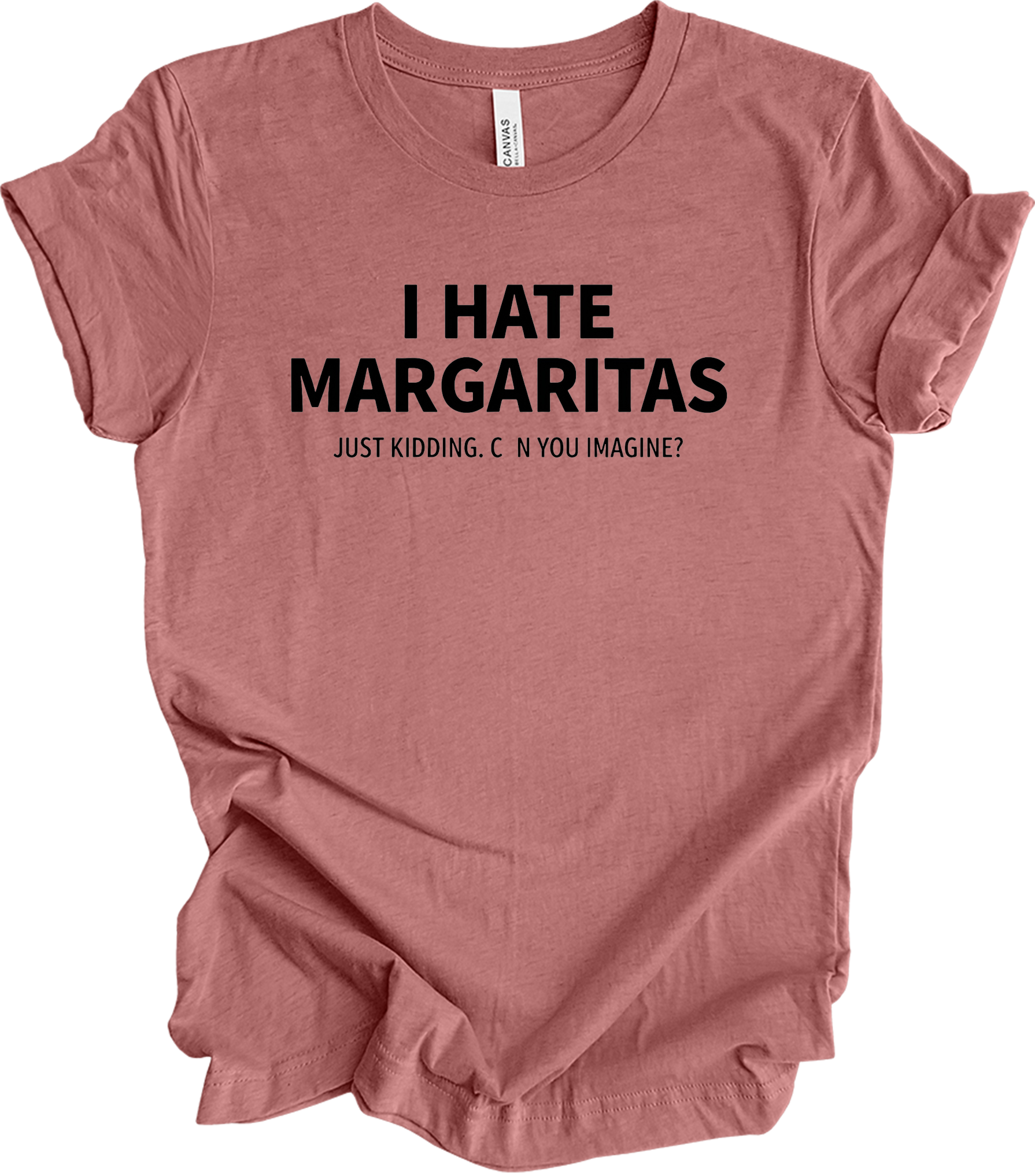 I Hate Margaritas Just Kidding T-Shirt in Heather Mauve